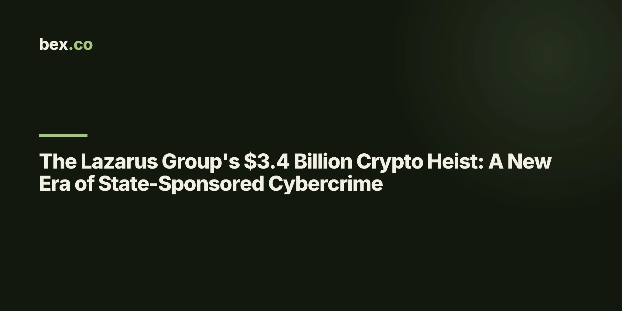 The Lazarus Group's $3.4 Billion Crypto Heist: A New Era of State-Sponsored Cybercrime