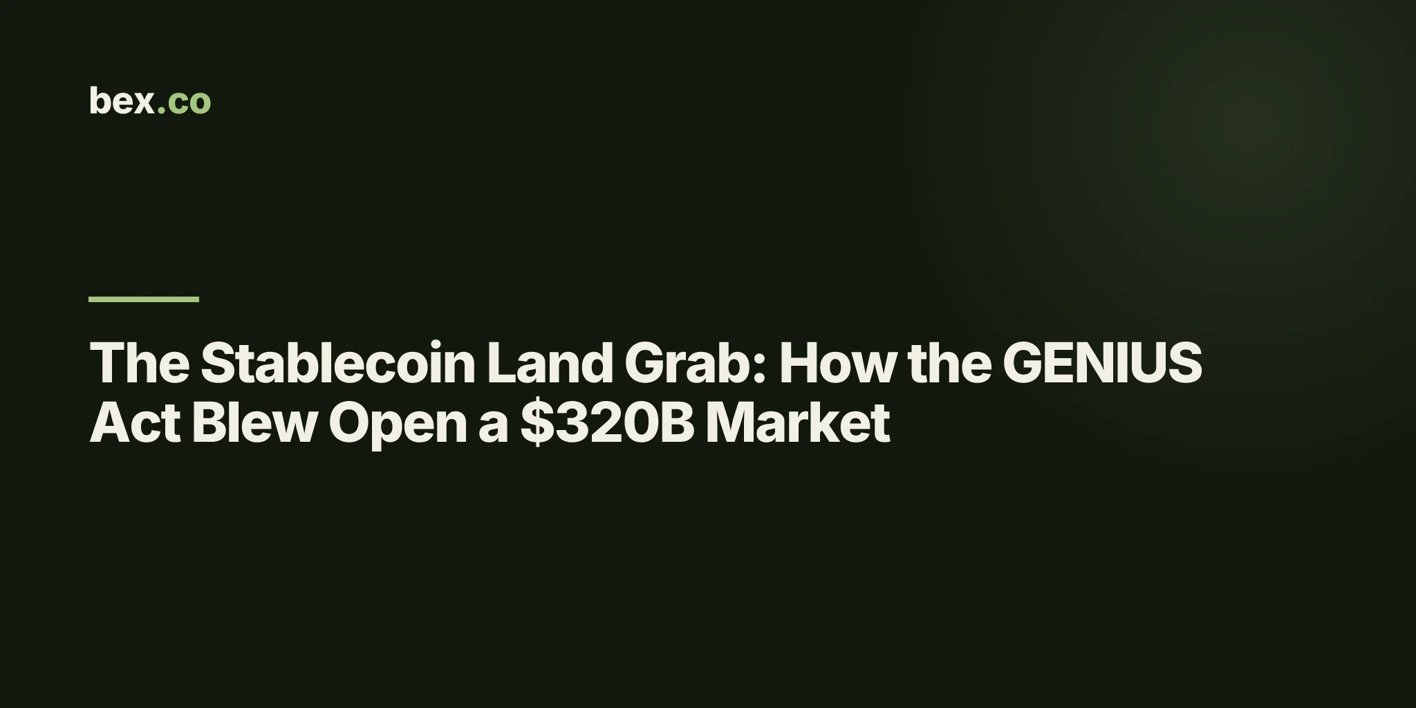 The Stablecoin Land Grab: How the GENIUS Act Blew Open a $320B Market