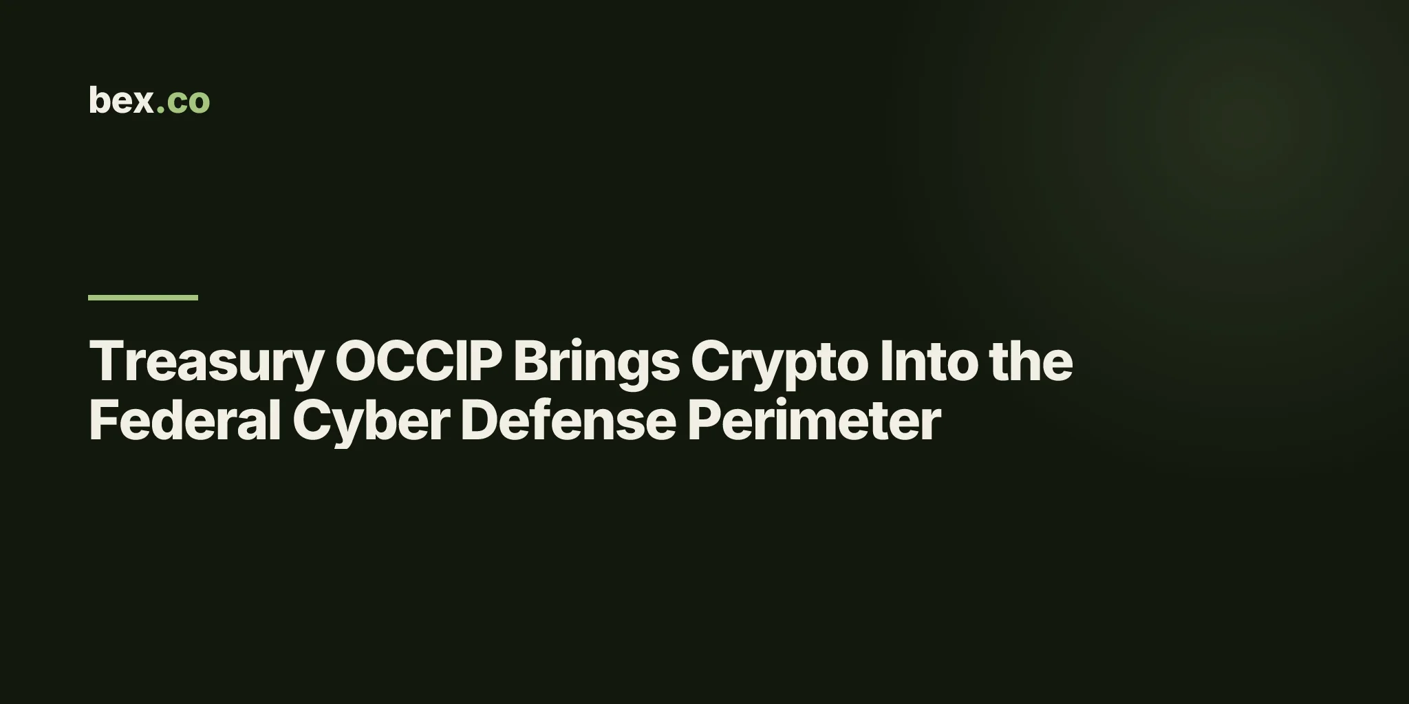 Treasury OCCIP Brings Crypto Into the Federal Cyber Defense Perimeter