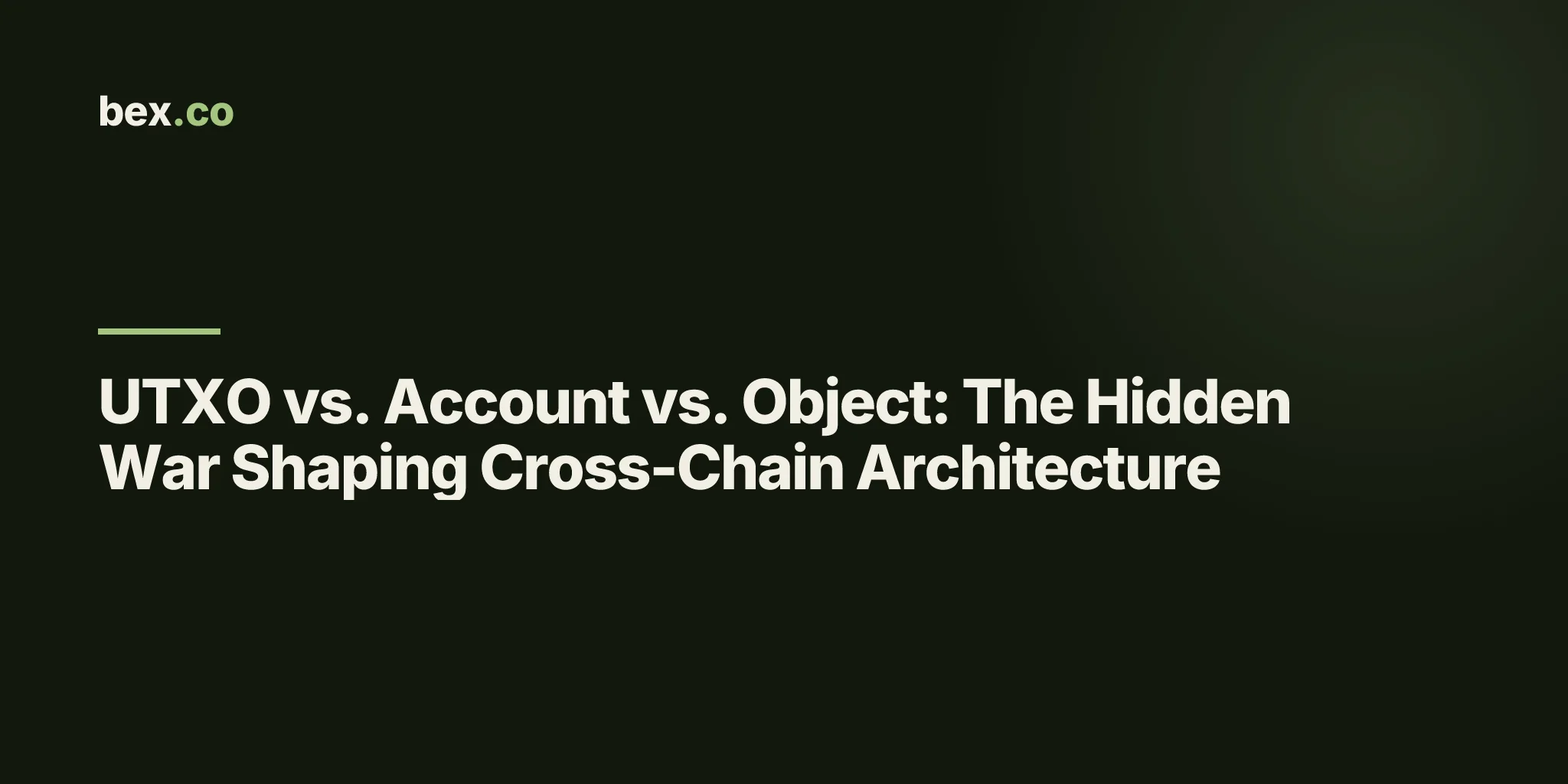 UTXO vs. Account vs. Object: The Hidden War Shaping Cross-Chain Architecture