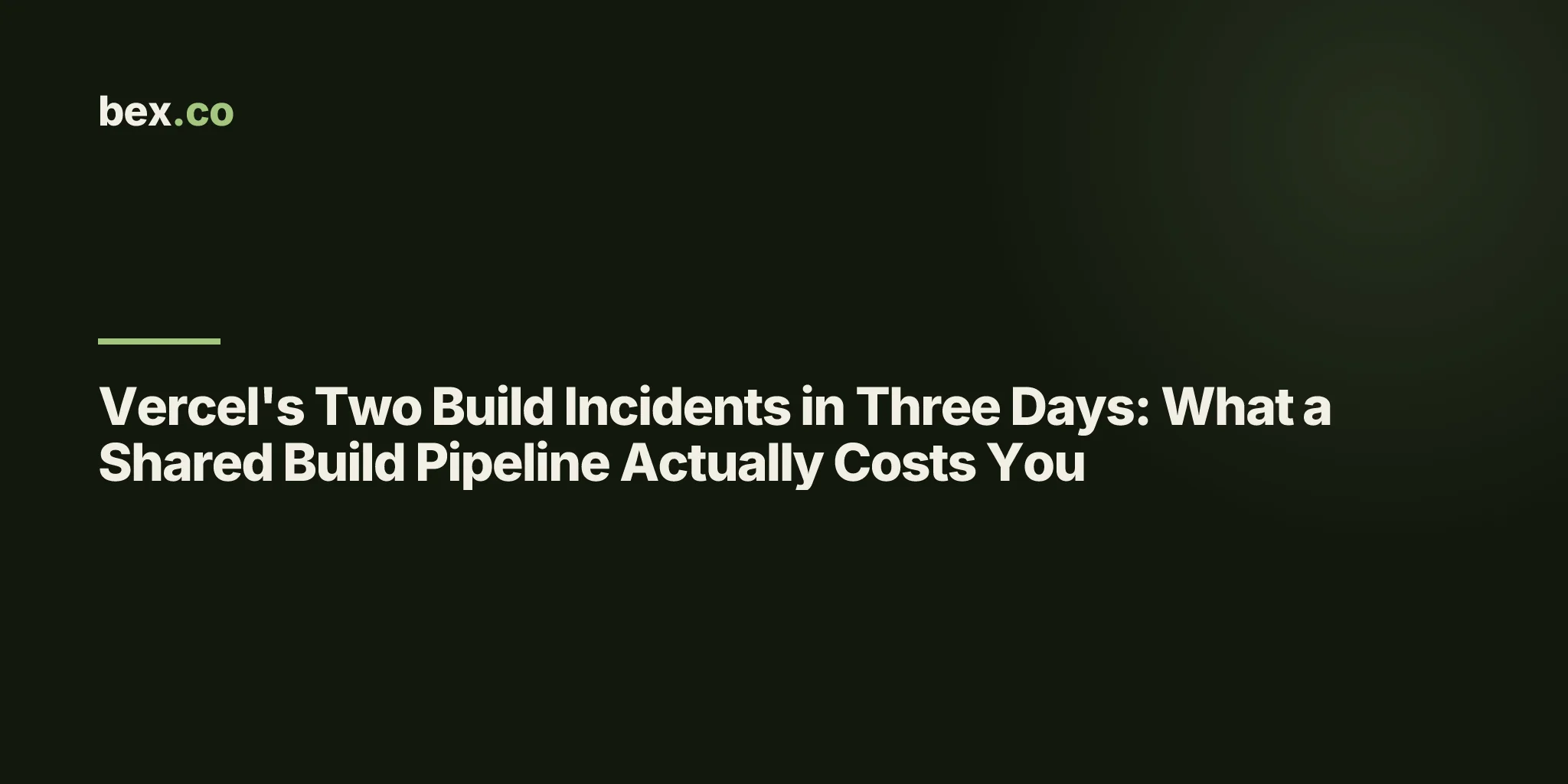 Vercel's Two Build Incidents in Three Days: What a Shared Build Pipeline Actually Costs You