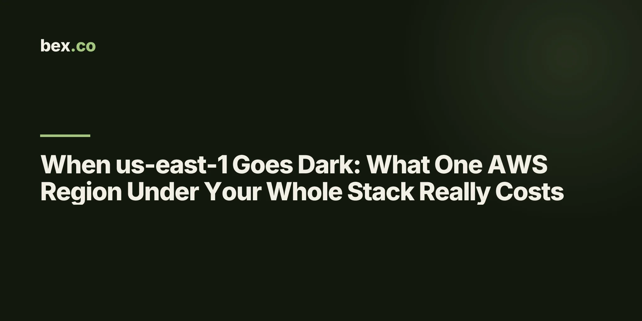 When us-east-1 Goes Dark: What One AWS Region Under Your Whole Stack Really Costs