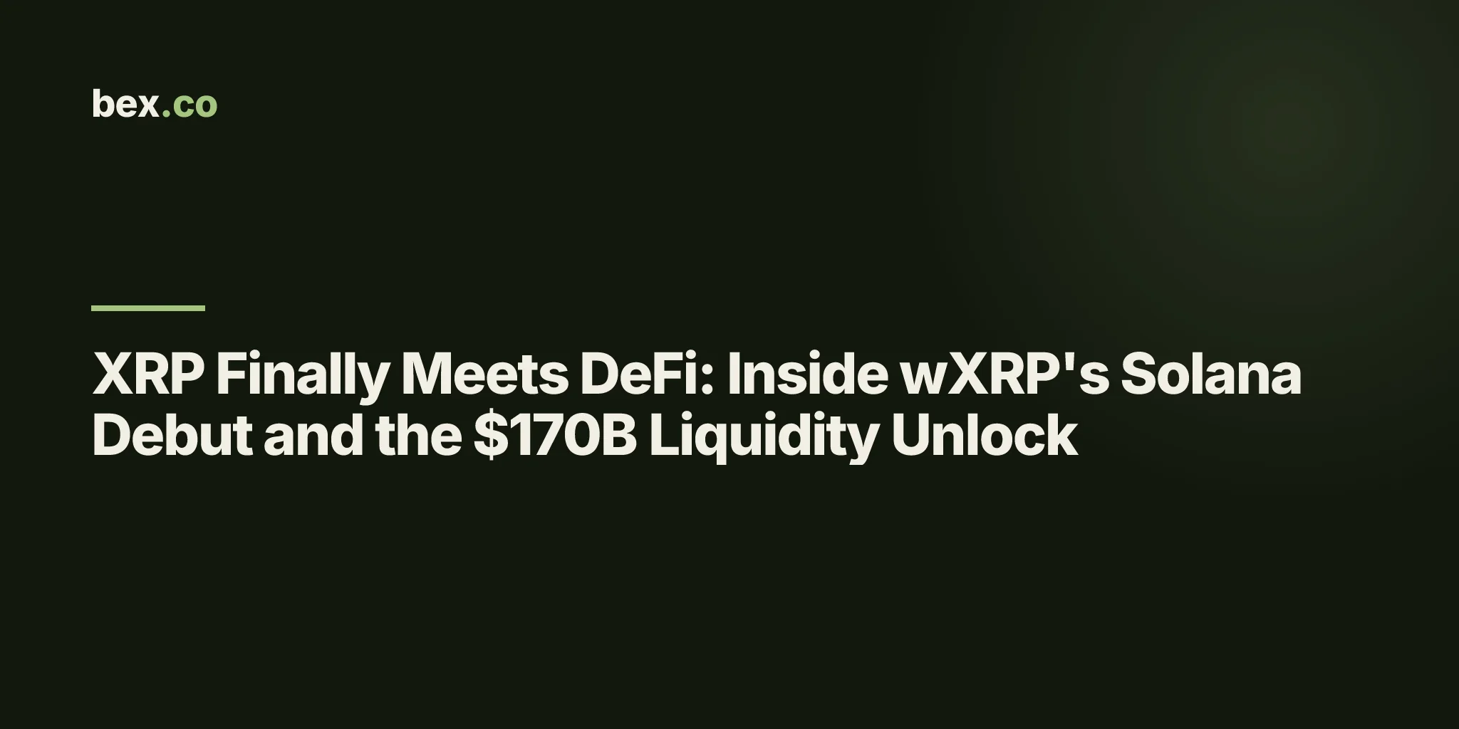 XRP Finally Meets DeFi: Inside wXRP's Solana Debut and the $170B Liquidity Unlock