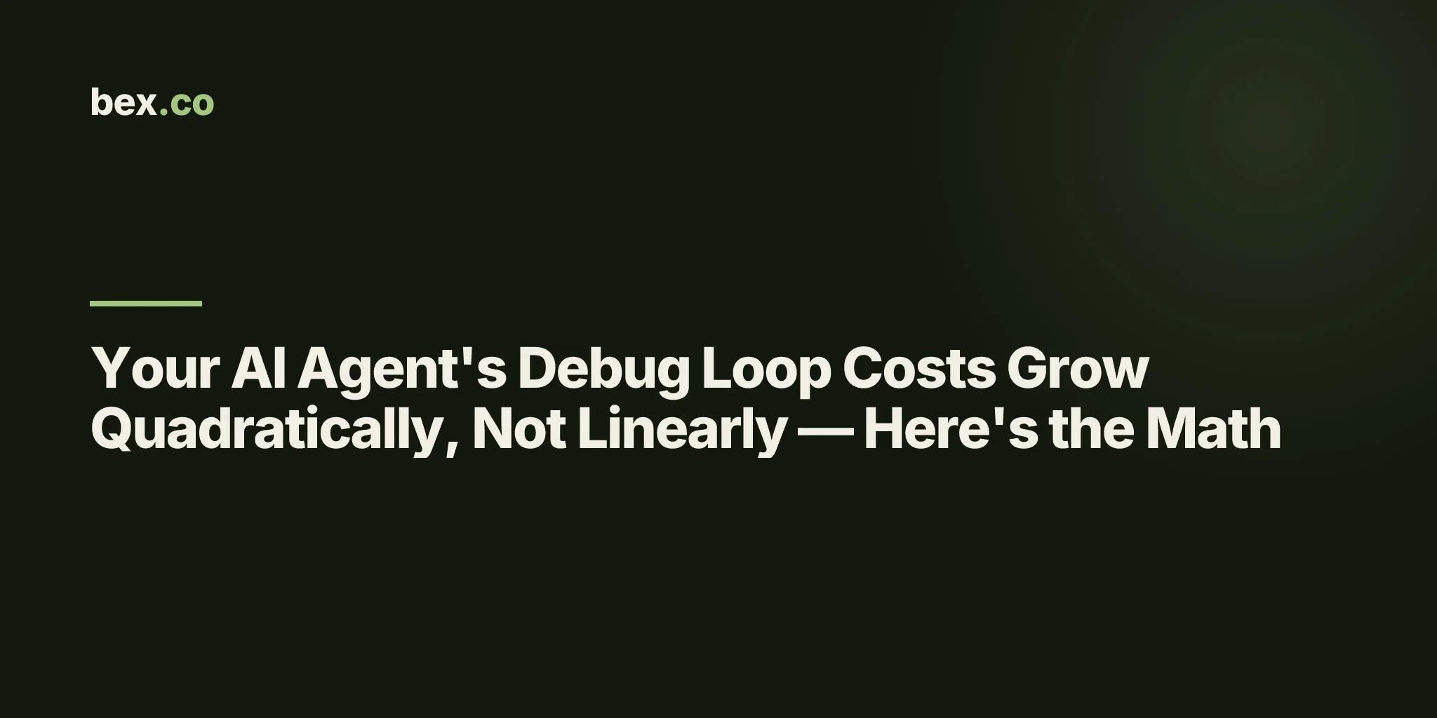 Your AI Agent's Debug Loop Costs Grow Quadratically, Not Linearly — Here's the Math