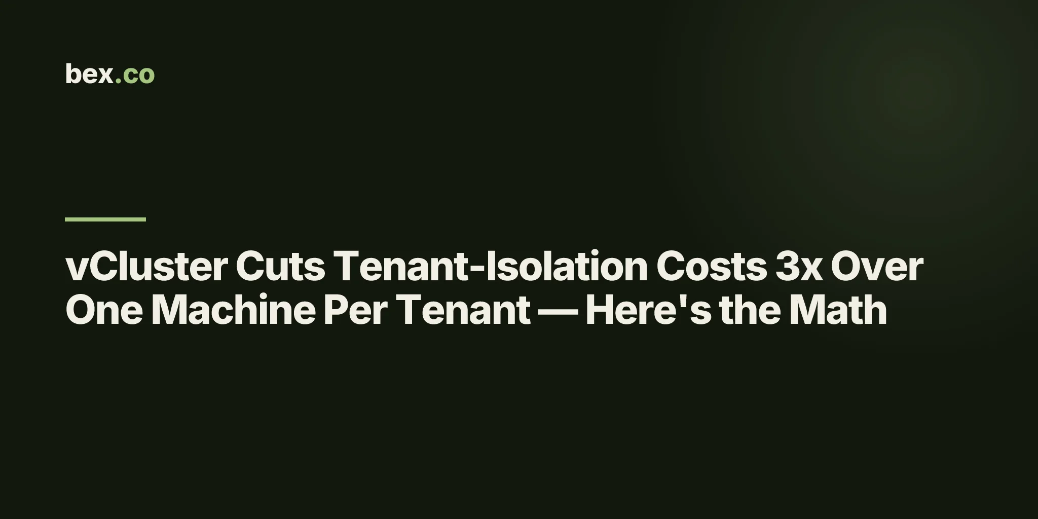 vCluster Cuts Tenant-Isolation Costs 3x Over One Machine Per Tenant — Here's the Math
