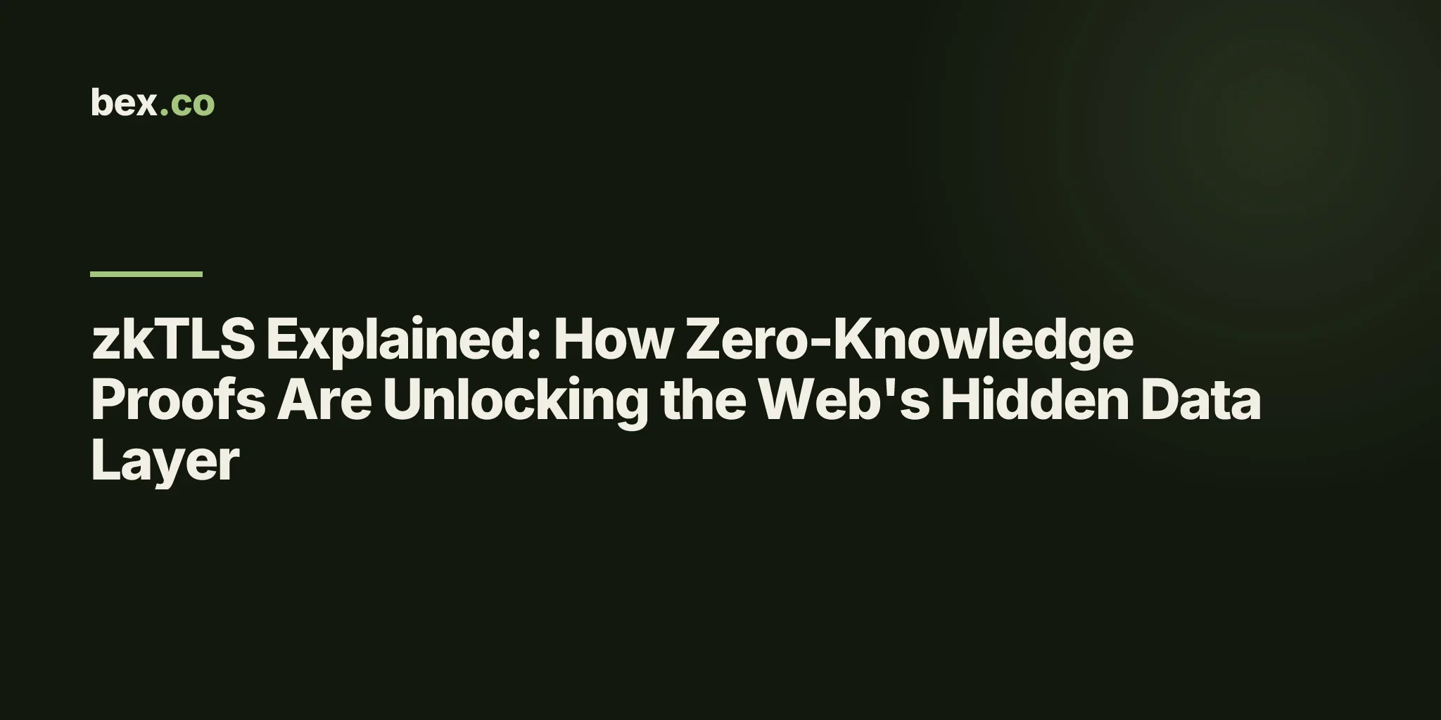 zkTLS Explained: How Zero-Knowledge Proofs Are Unlocking the Web's Hidden Data Layer