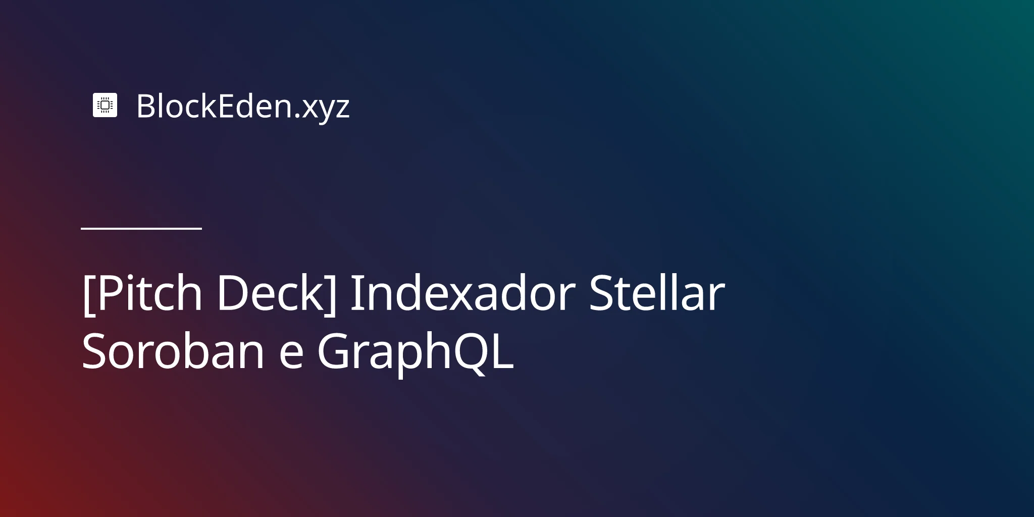 [Pitch Deck] Indexador Stellar Soroban e GraphQL