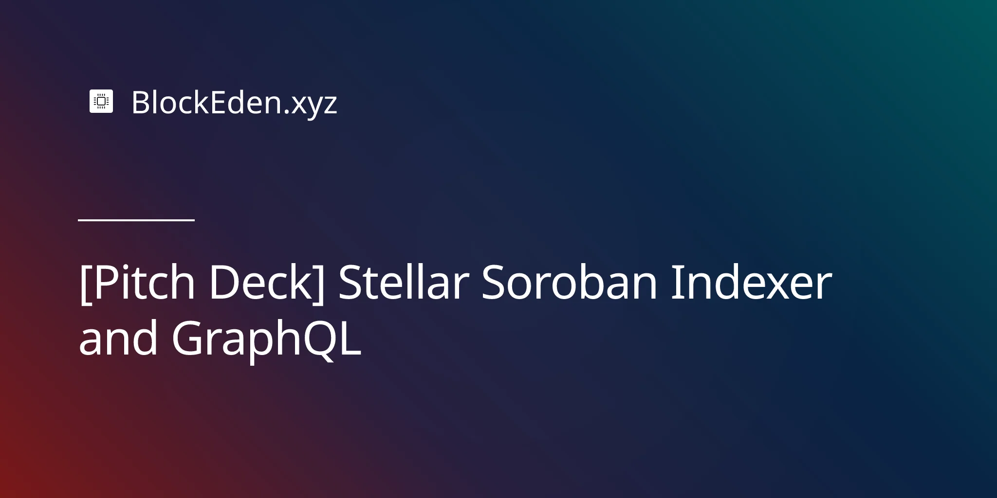 [Pitch Deck] Stellar Soroban Indexer and GraphQL