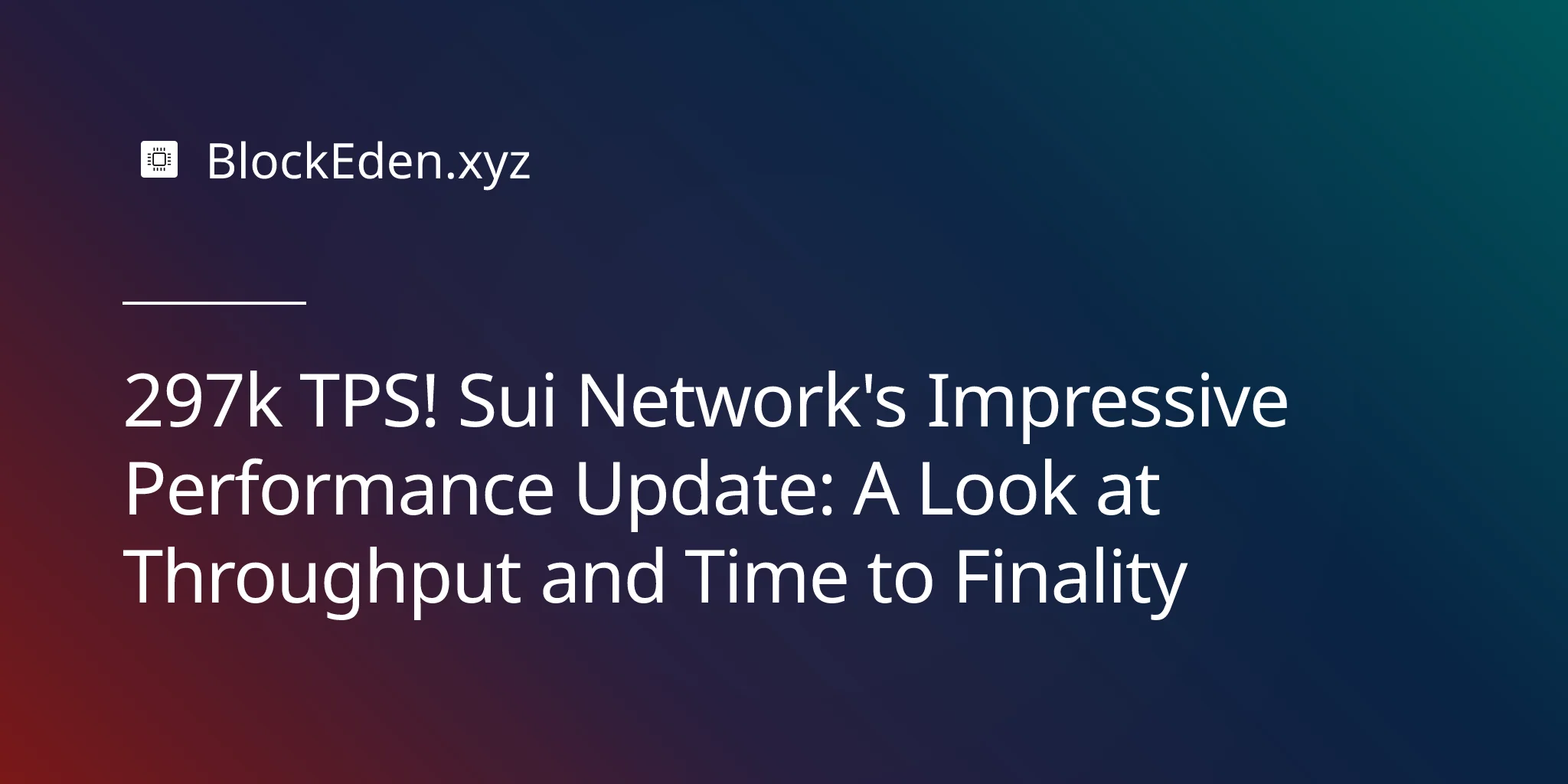 297k TPS! Sui Network's Impressive Performance Update: A Look at Throughput and Time to Finality