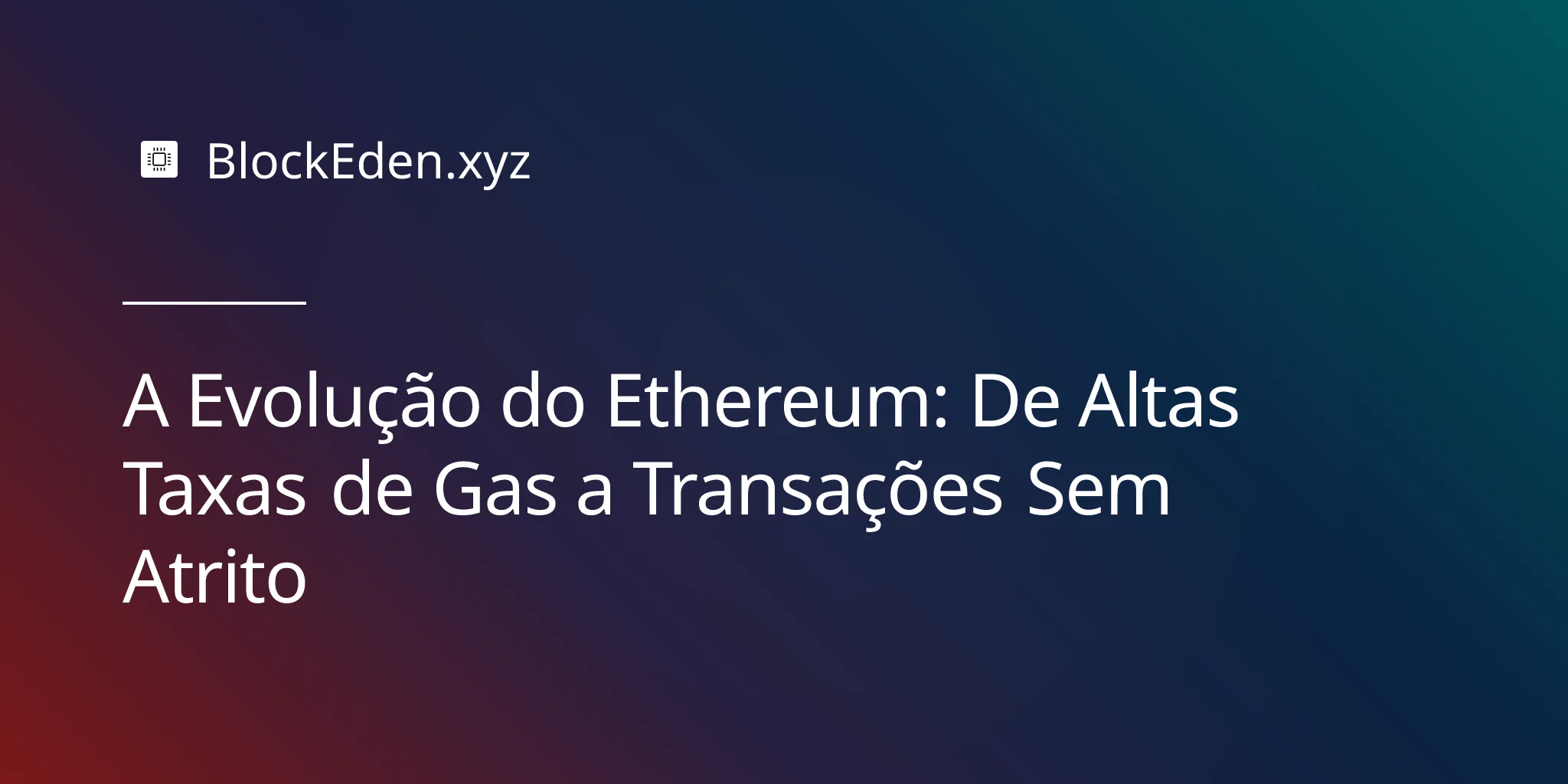A Evolução do Ethereum: De Altas Taxas de Gas a Transações Sem Atrito