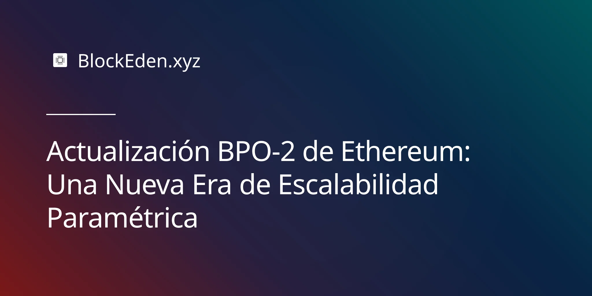 Actualización BPO-2 de Ethereum: Una Nueva Era de Escalabilidad Paramétrica
