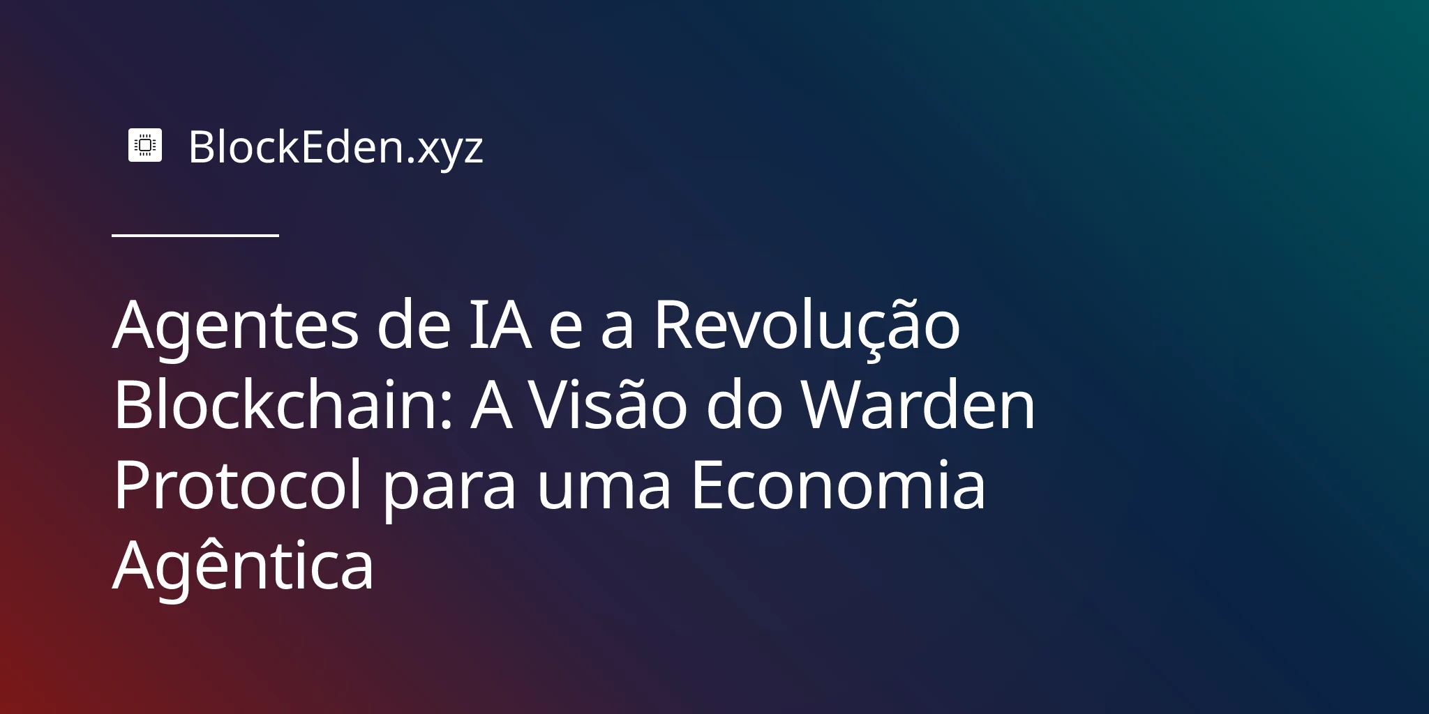 Agentes de IA e a Revolução Blockchain: A Visão do Warden Protocol para uma Economia Agêntica