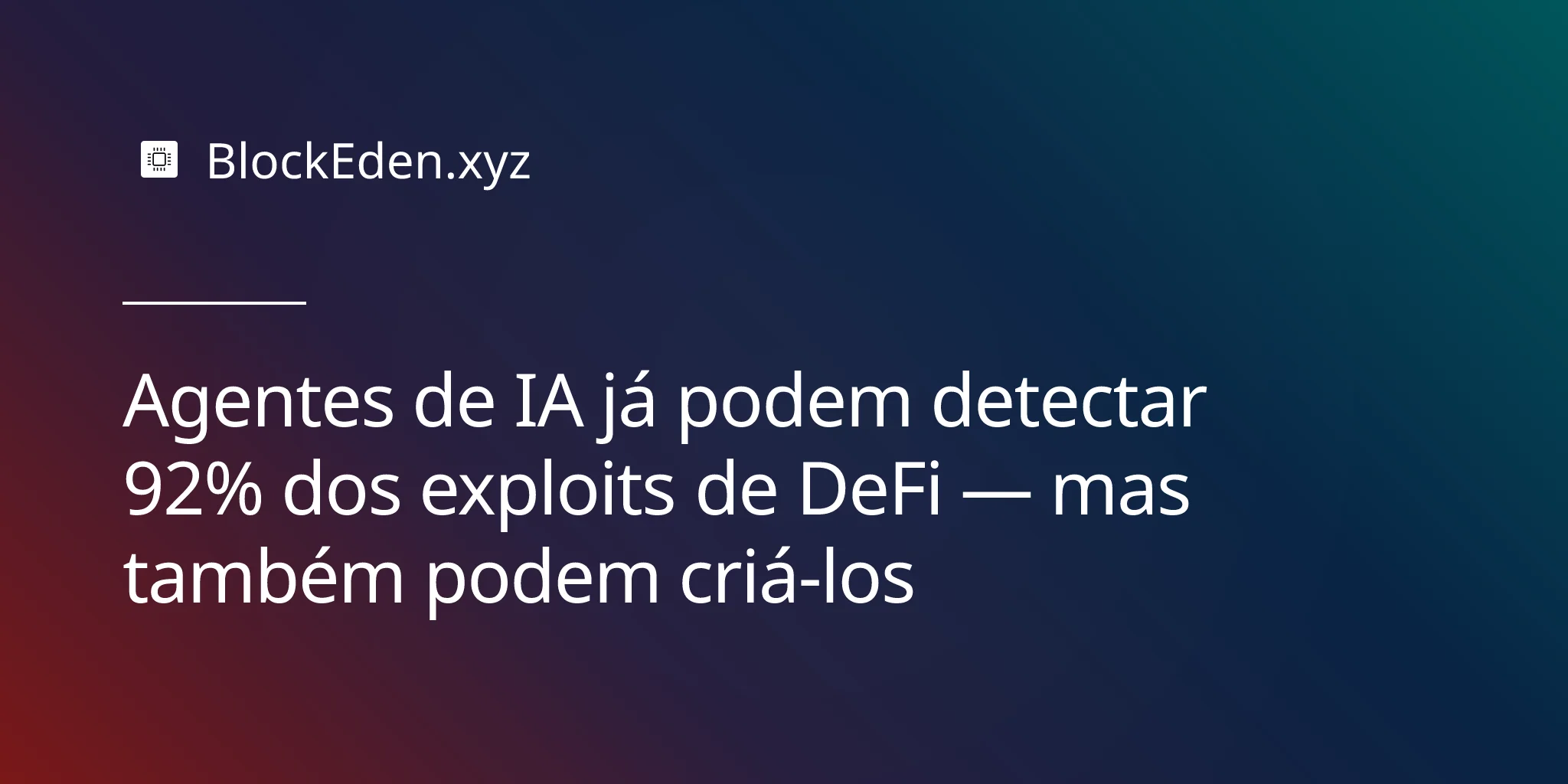Agentes de IA já podem detectar 92% dos exploits de DeFi — mas também podem criá-los