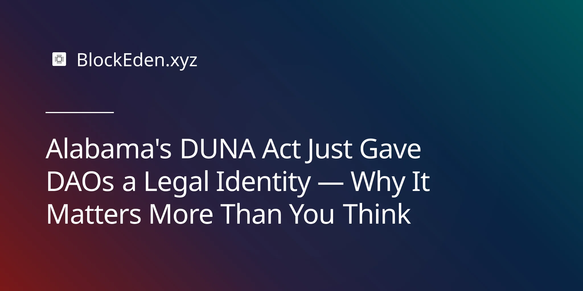 Alabama's DUNA Act Just Gave DAOs a Legal Identity — Why It Matters More Than You Think