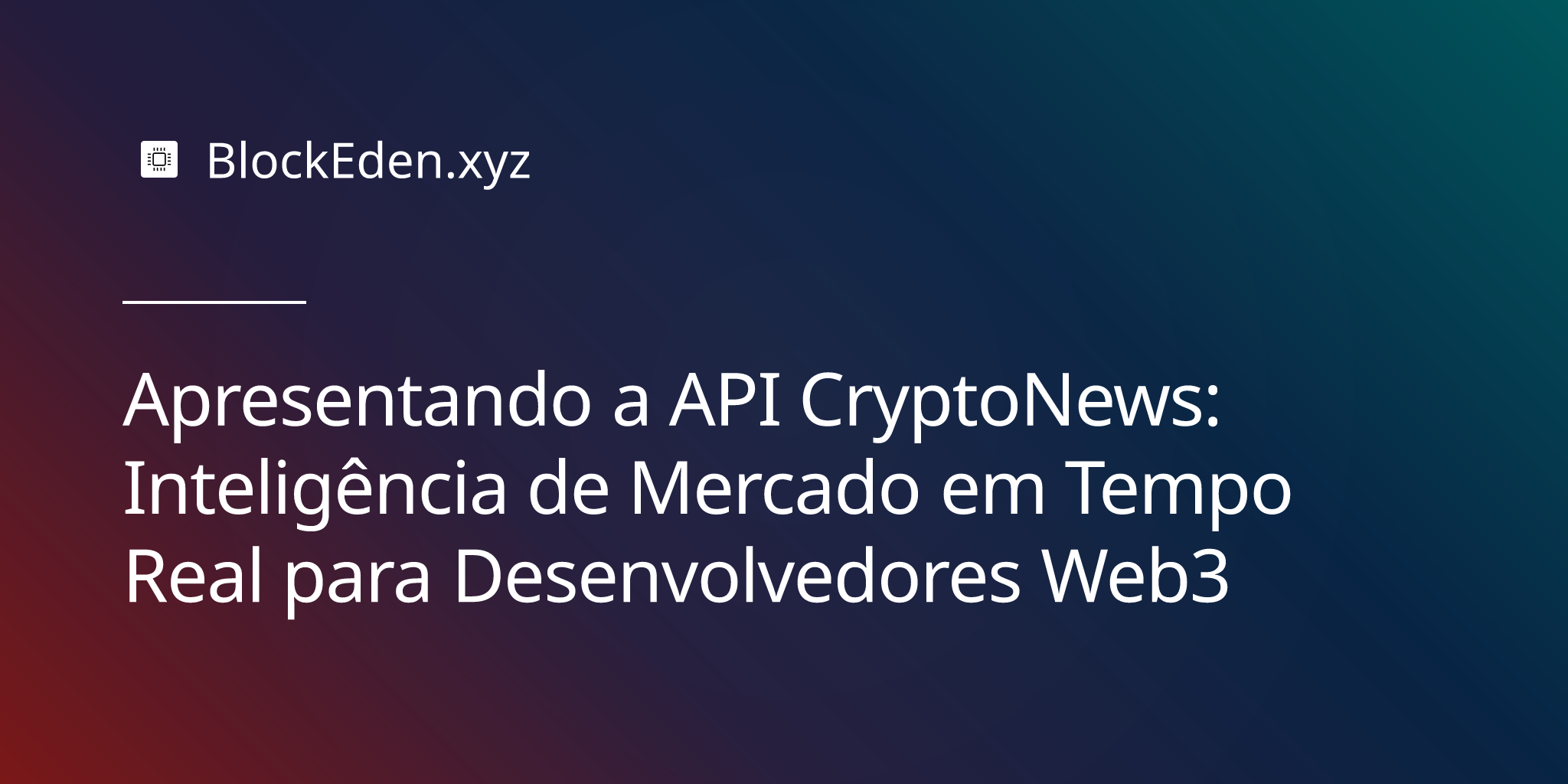Apresentando a API CryptoNews: Inteligência de Mercado em Tempo Real para Desenvolvedores Web3