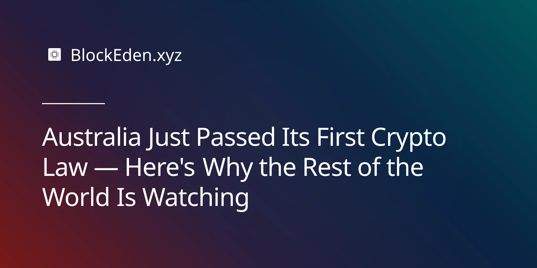 Australia Just Passed Its First Crypto Law — Here's Why the Rest of the World Is Watching