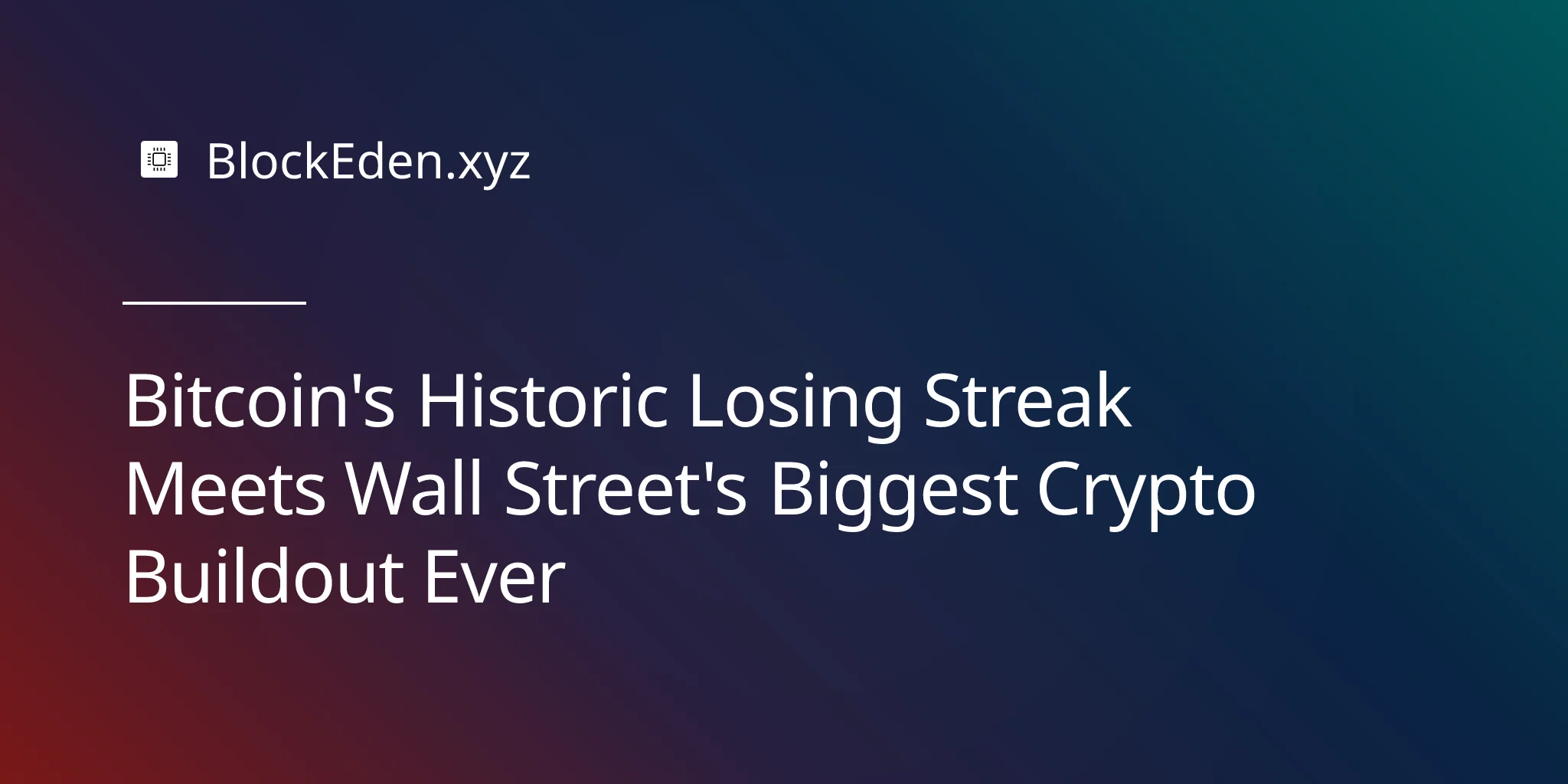 Bitcoin's Historic Losing Streak Meets Wall Street's Biggest Crypto Buildout Ever