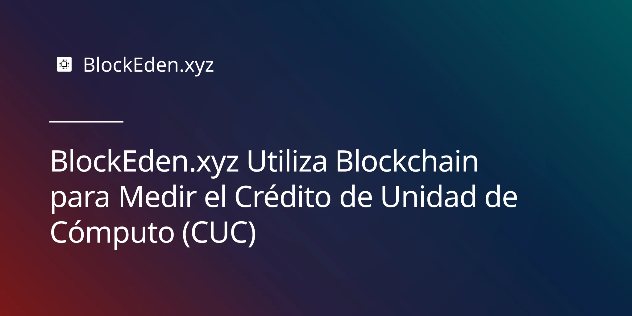 BlockEden.xyz Utiliza Blockchain para Medir el Crédito de Unidad de Cómputo (CUC)