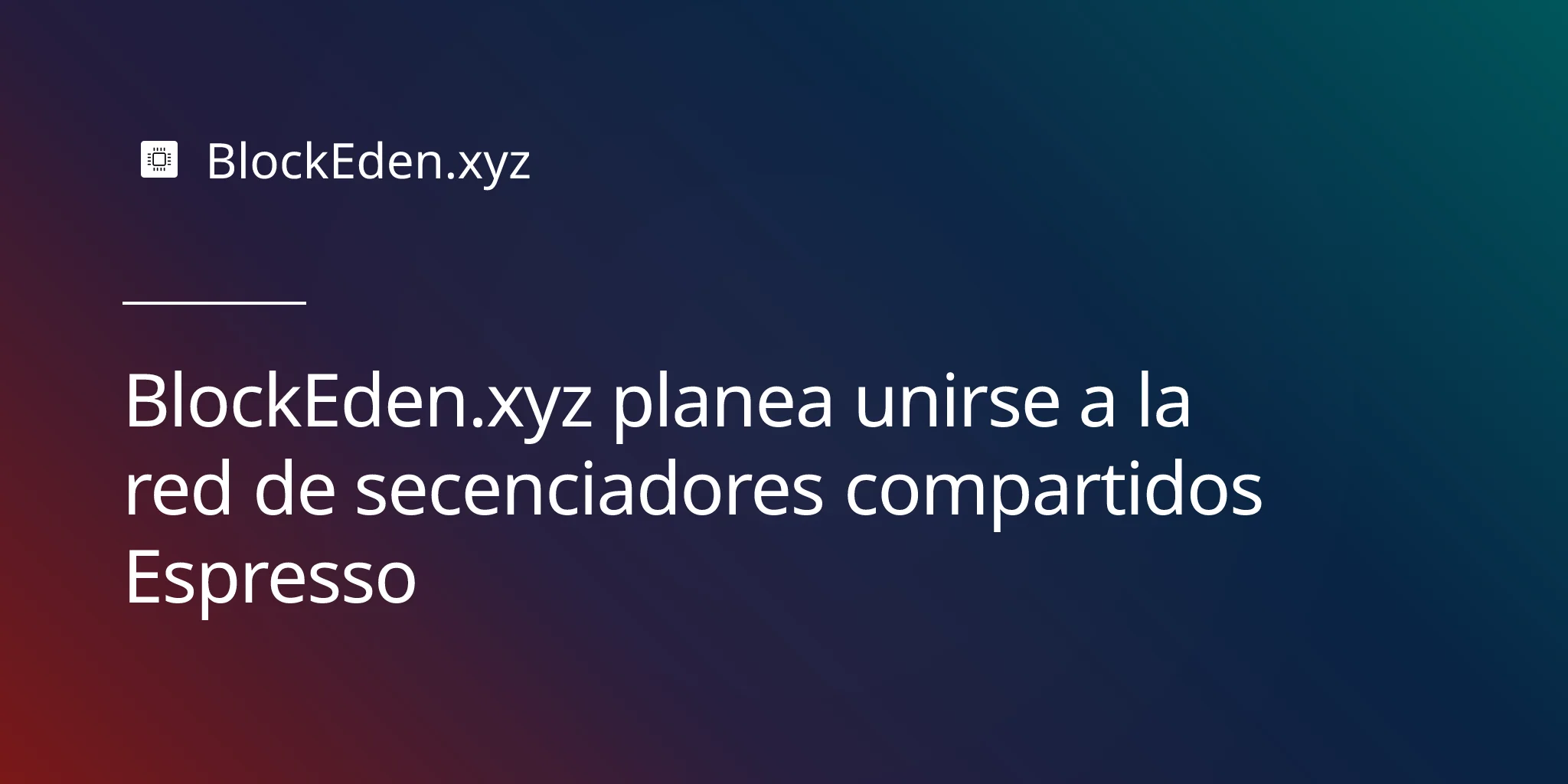 BlockEden.xyz planea unirse a la red de secuenciadores compartidos Espresso