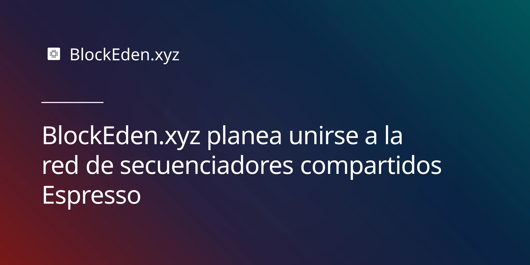 BlockEden.xyz planea unirse a la red de secuenciadores compartidos Espresso