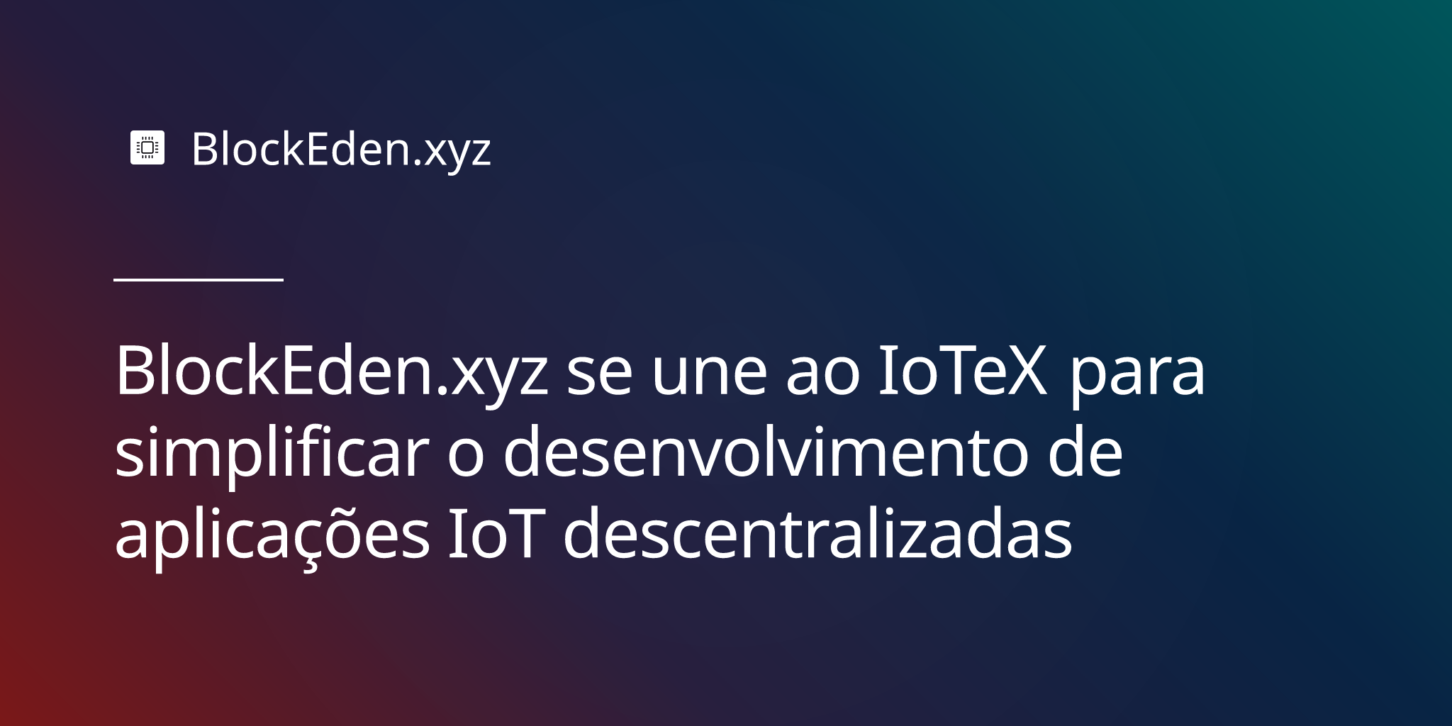 BlockEden.xyz se une ao IoTeX para simplificar o desenvolvimento de aplicações IoT descentralizadas