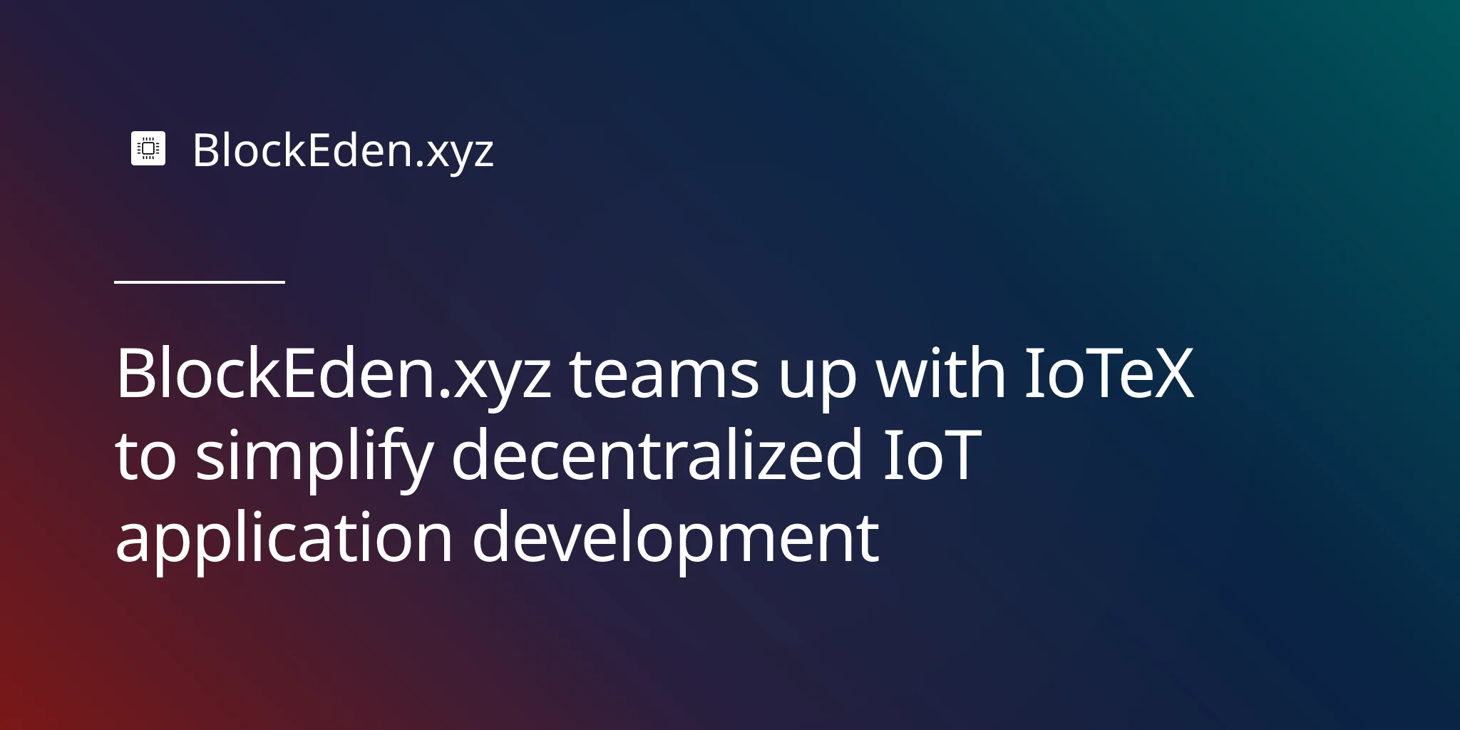BlockEden.xyz teams up with IoTeX to simplify decentralized IoT application development