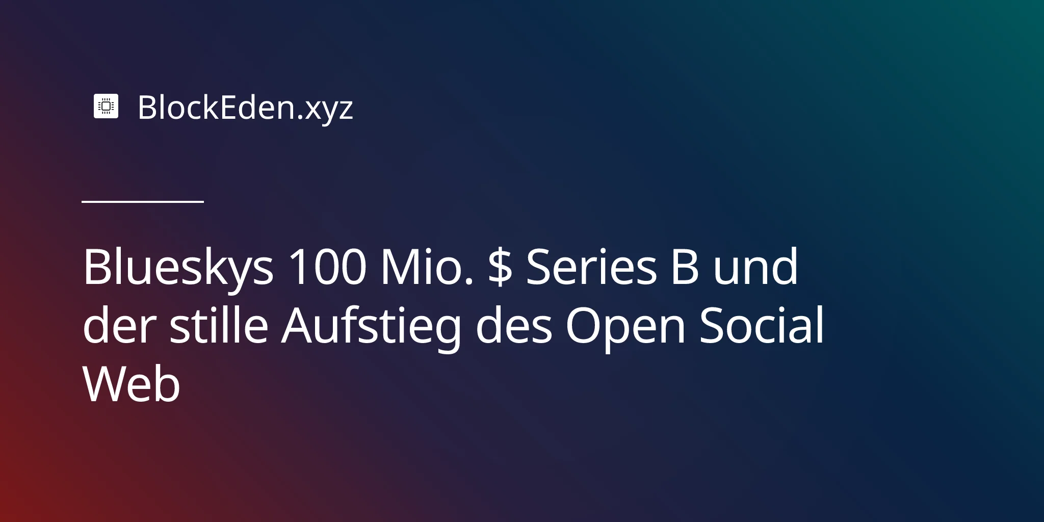 Blueskys 100 Mio. $ Series B und der stille Aufstieg des Open Social Web