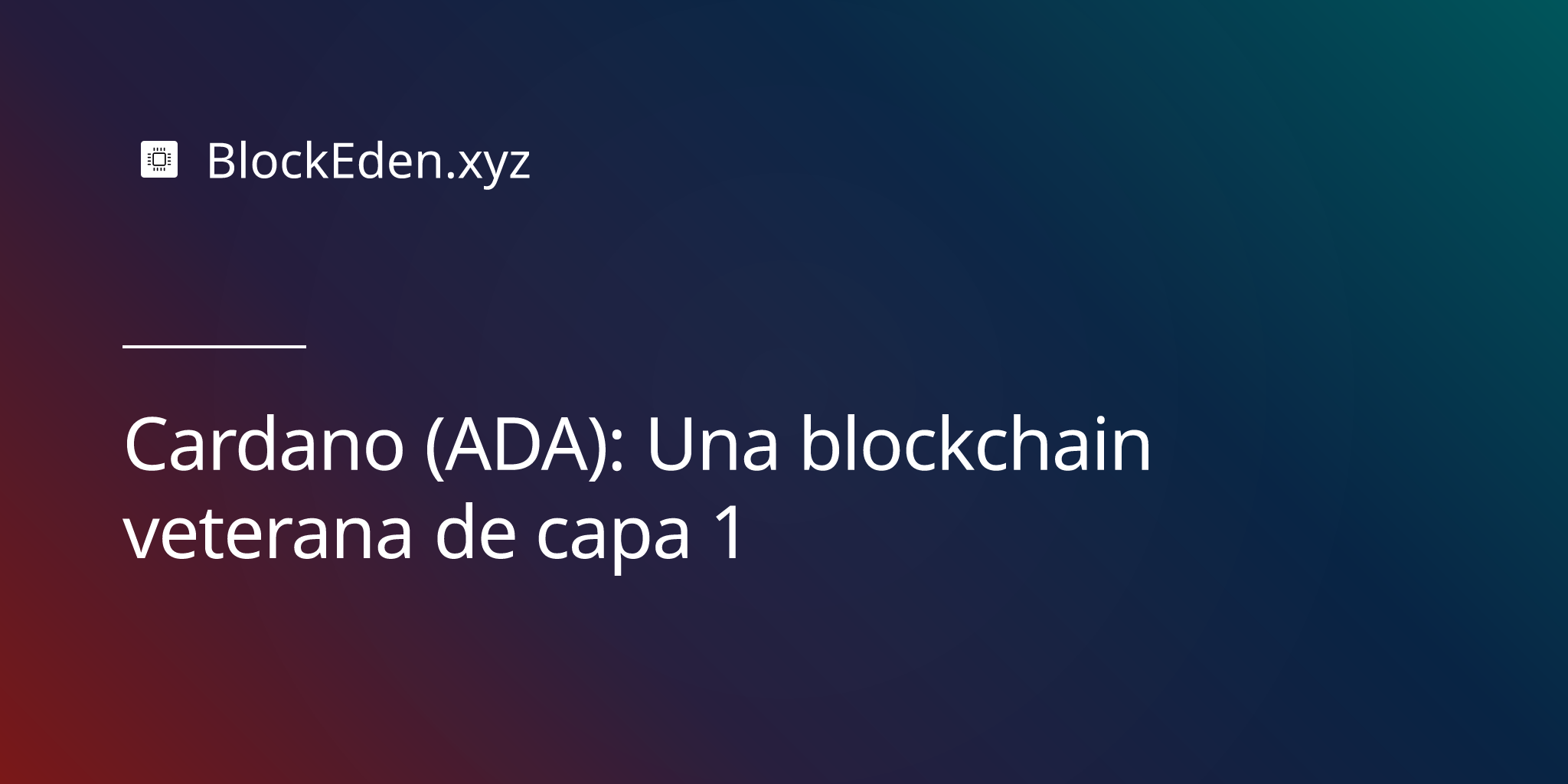 Cardano (ADA): Una blockchain veterana de capa 1