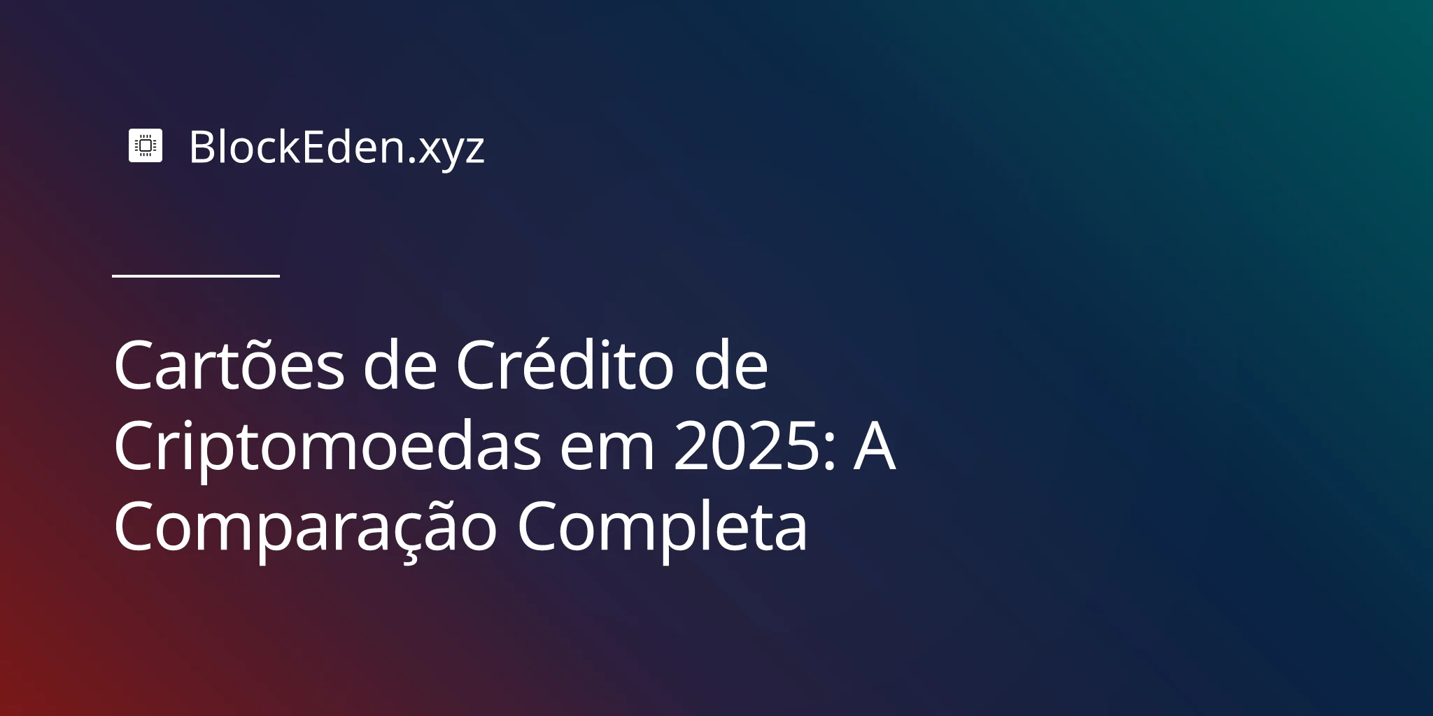 Cartões de Crédito de Criptomoedas em 2025: A Comparação Completa