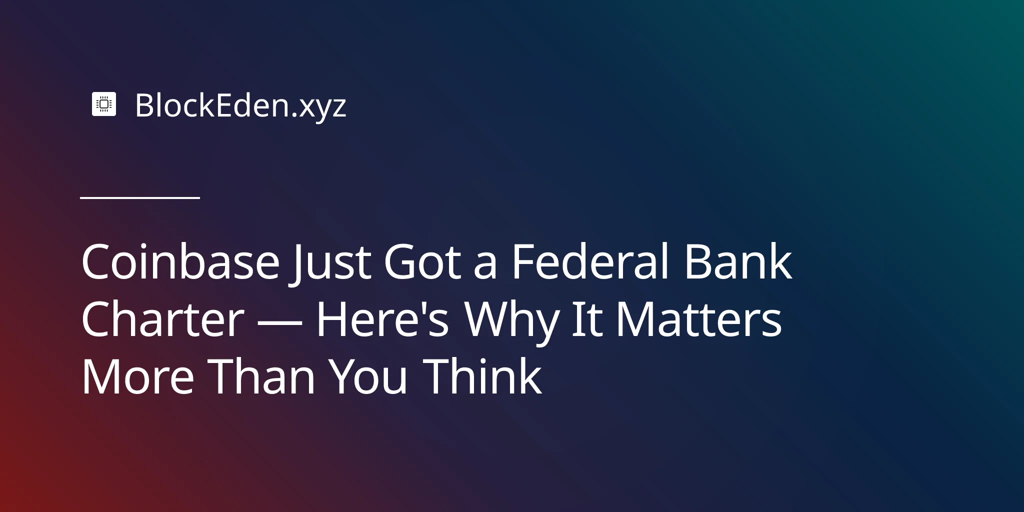 Coinbase Just Got a Federal Bank Charter — Here's Why It Matters More Than You Think