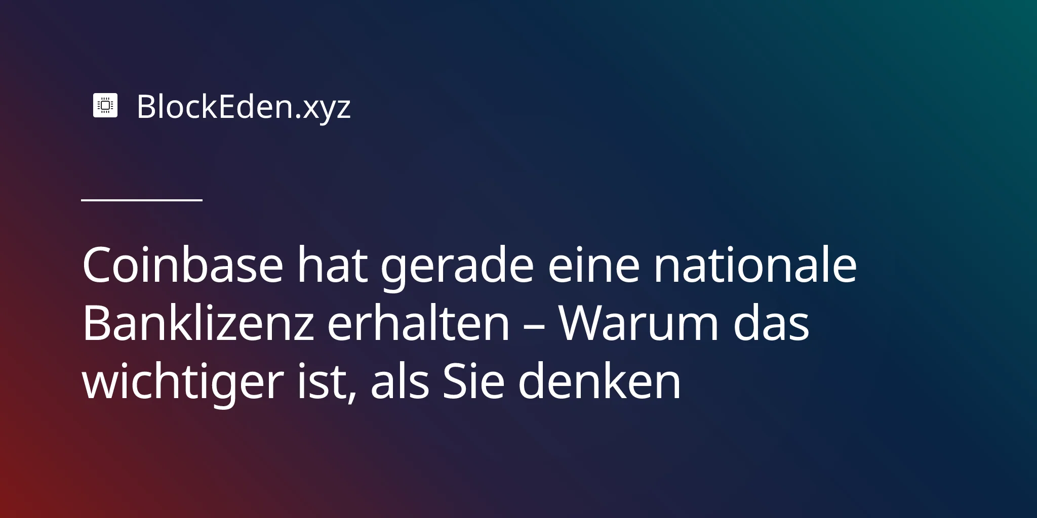Coinbase hat gerade eine nationale Banklizenz erhalten – Warum das wichtiger ist, als Sie denken