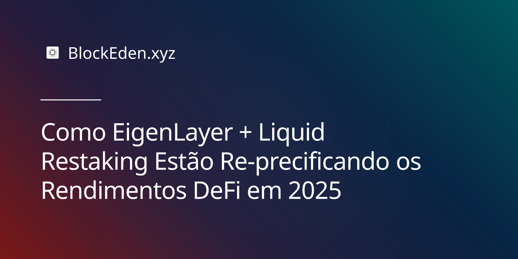 Como EigenLayer + Liquid Restaking Estão Re‑precificando os Rendimentos DeFi em 2025