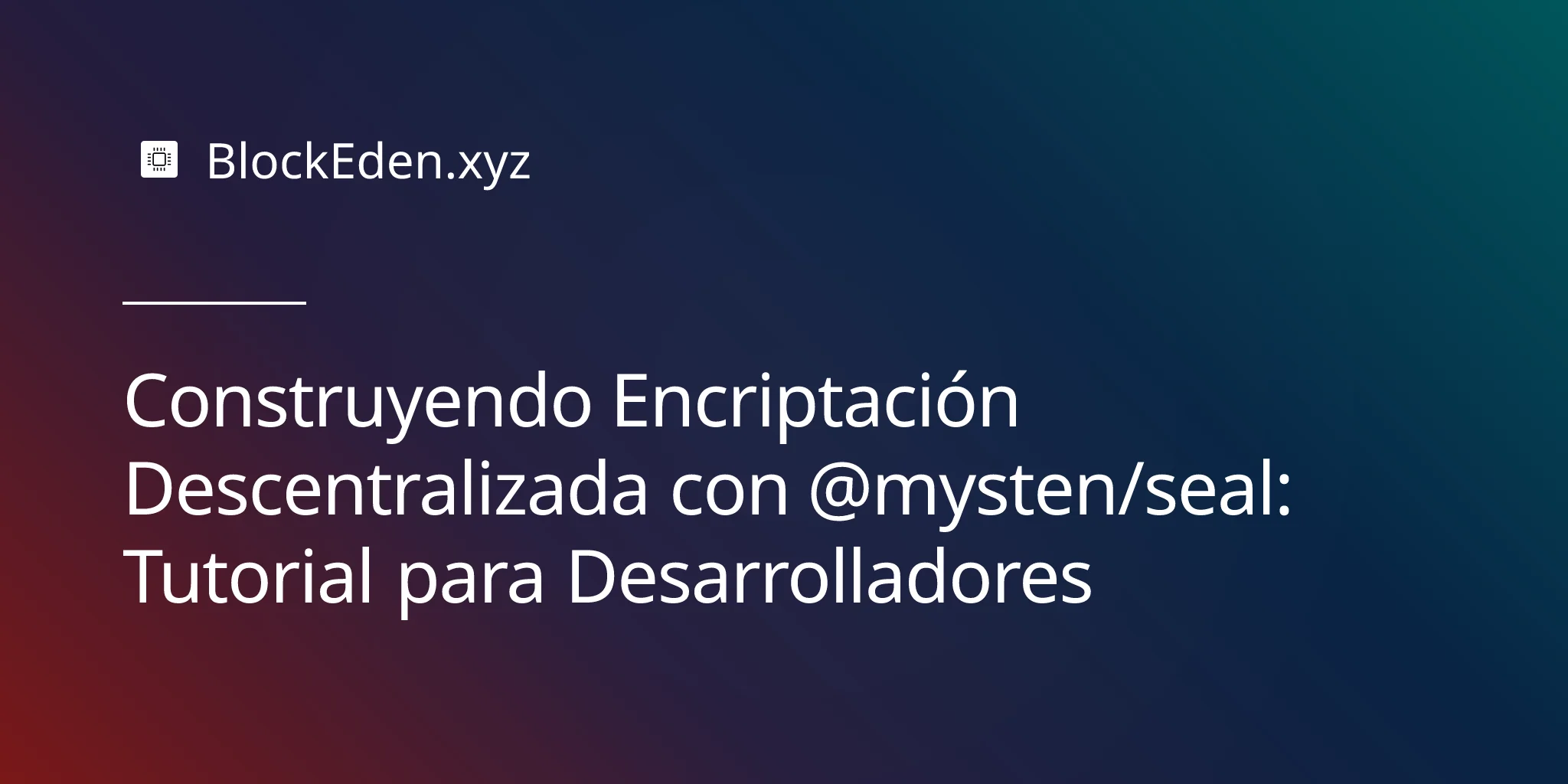 Construyendo Encriptación Descentralizada con @mysten/seal: Tutorial para Desarrolladores