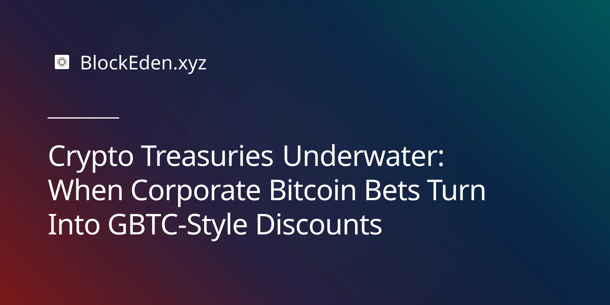 Crypto Treasuries Underwater: When Corporate Bitcoin Bets Turn Into GBTC-Style Discounts