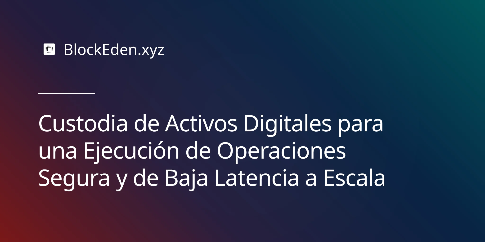 Custodia de Activos Digitales para una Ejecución de Operaciones Segura y de Baja Latencia a Escala