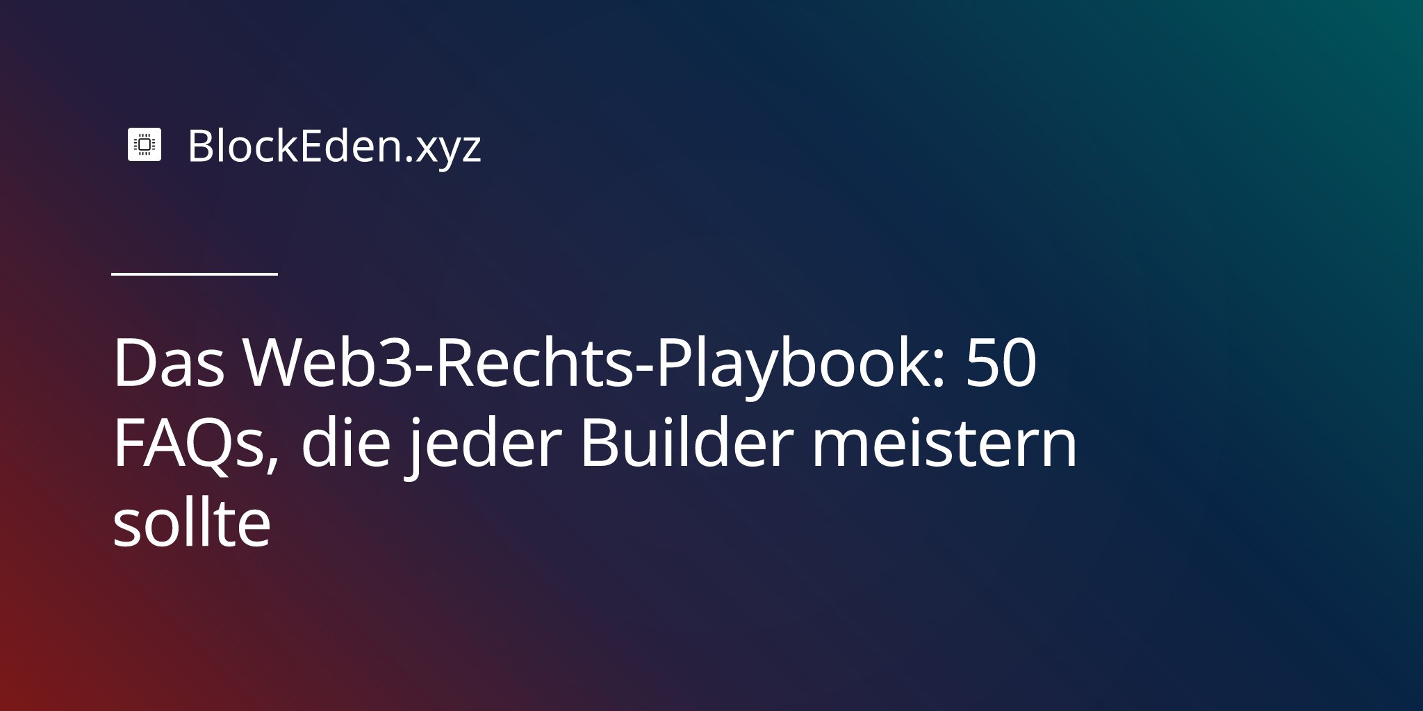 Das Web3-Rechts-Playbook: 50 FAQs, die jeder Builder meistern sollte