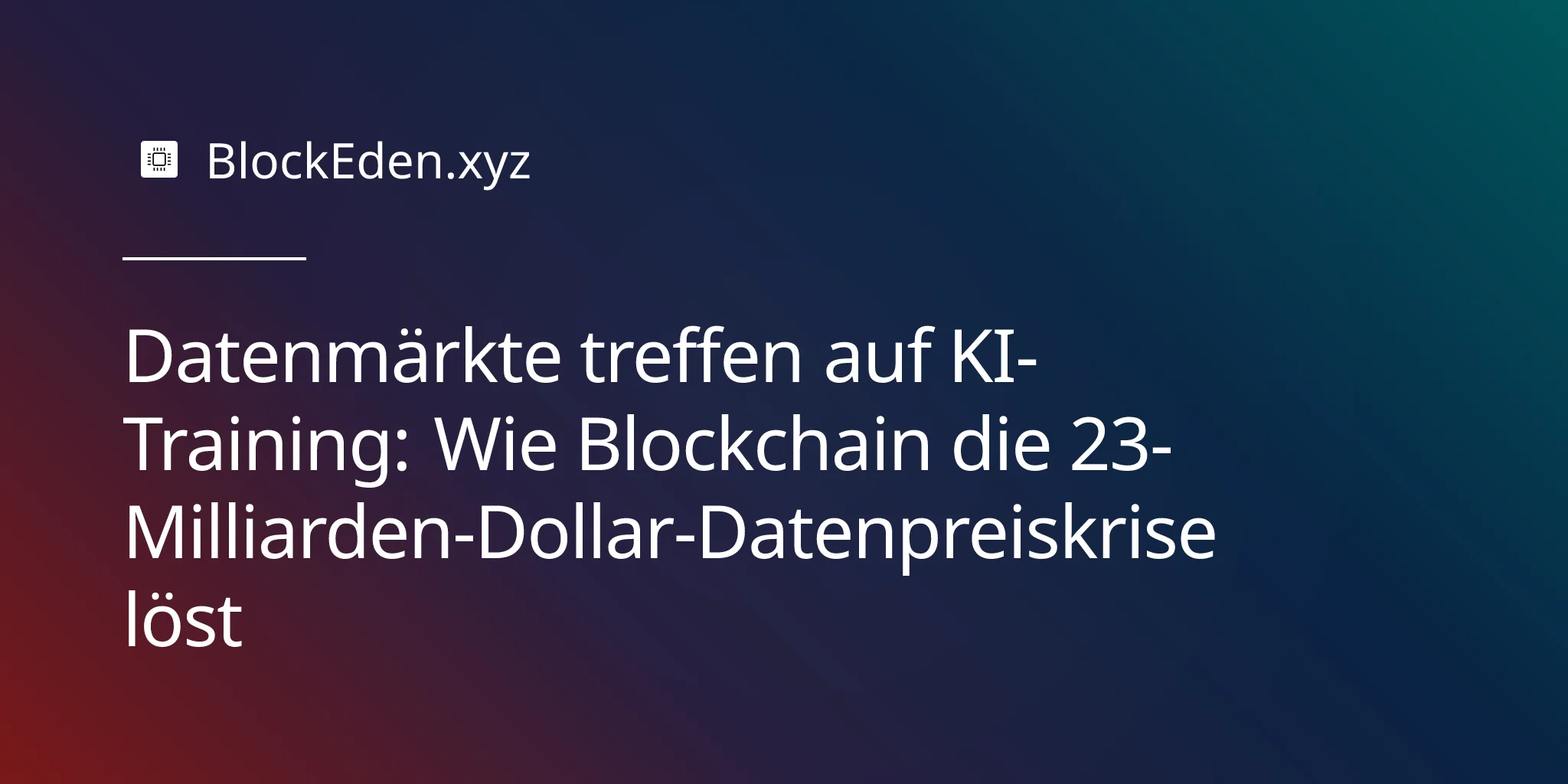 Datenmärkte treffen auf KI-Training: Wie Blockchain die 23-Milliarden-Dollar-Datenpreiskrise löst