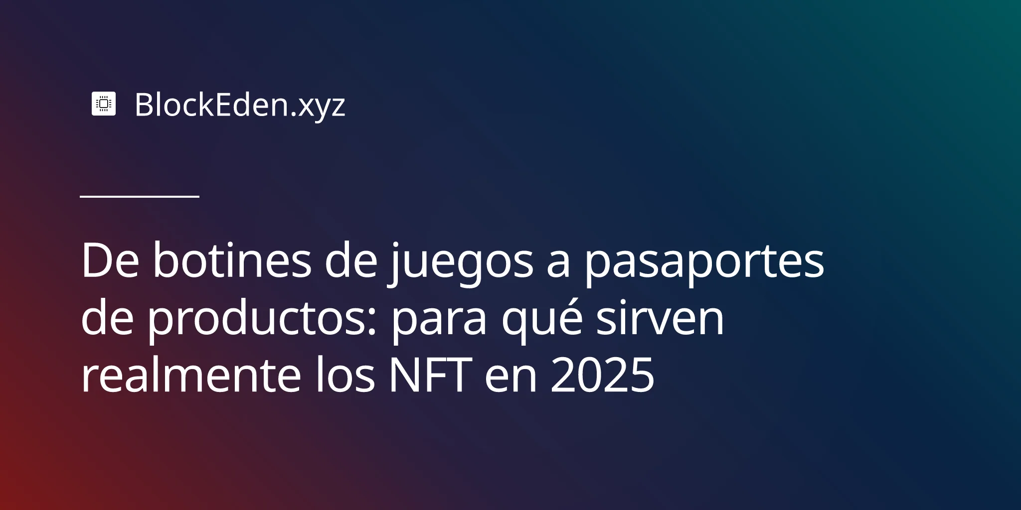 De botines de juegos a pasaportes de productos: para qué sirven realmente los NFT en 2025