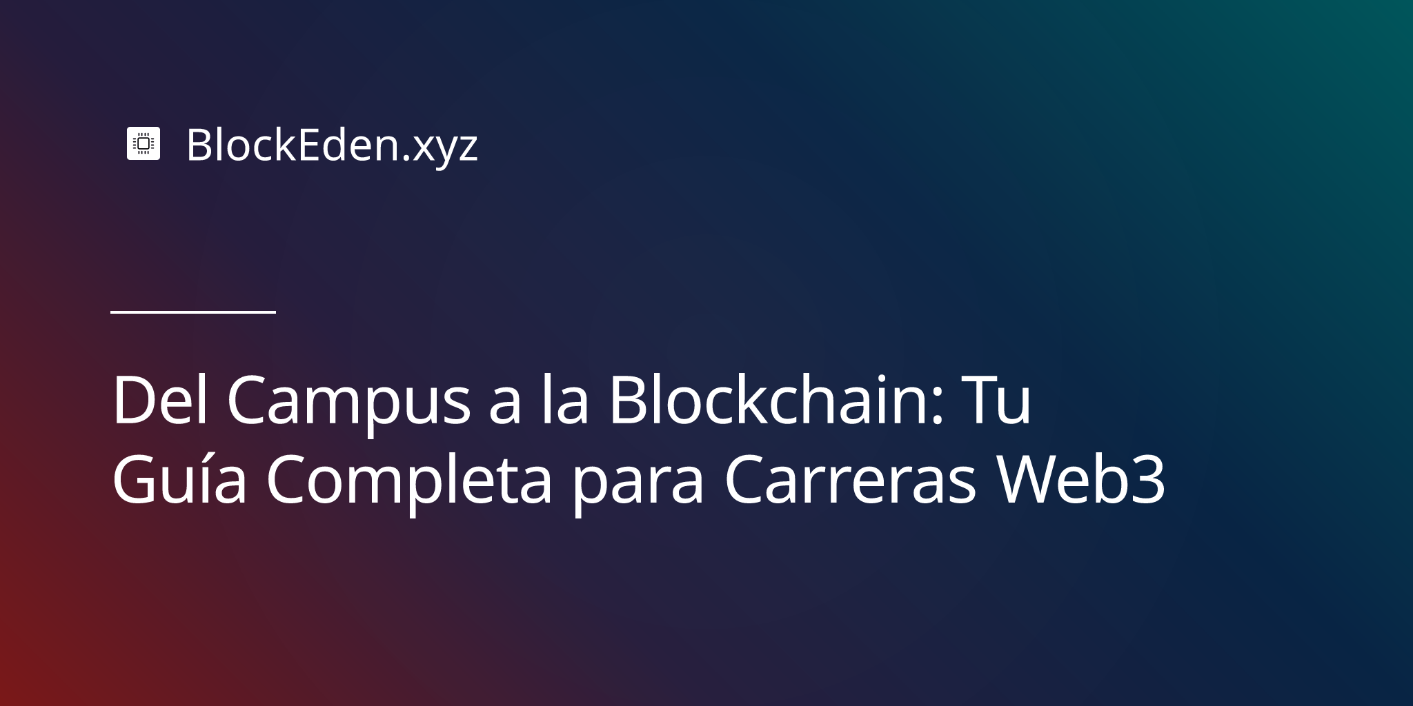 Del Campus a la Blockchain: Tu Guía Completa para Carreras Web3