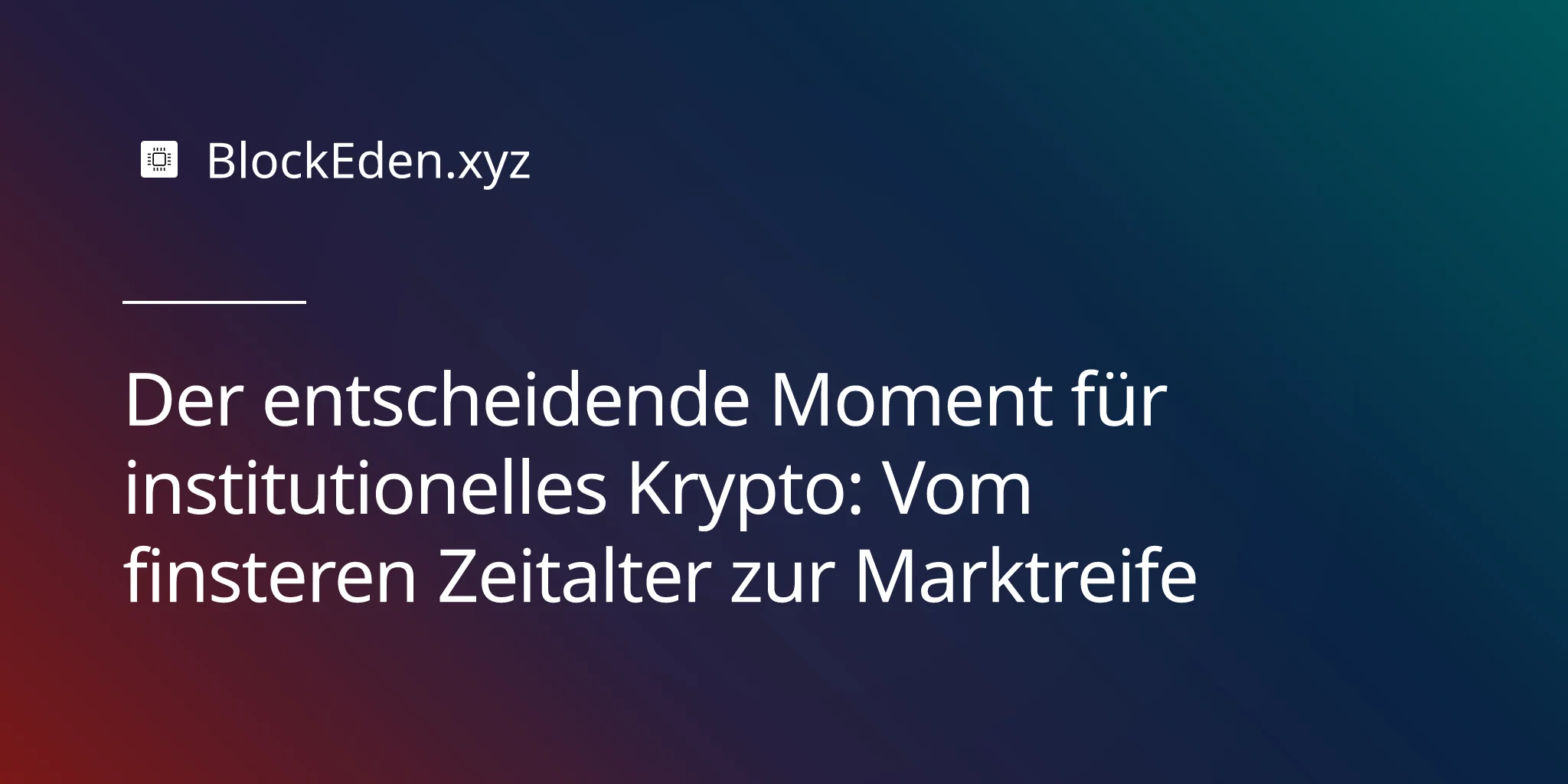 Der entscheidende Moment für institutionelles Krypto: Vom finsteren Zeitalter zur Marktreife