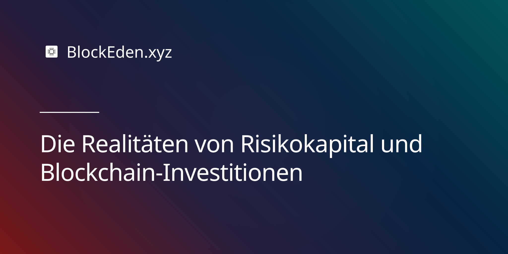 Die Realitäten von Risikokapital und Blockchain-Investitionen