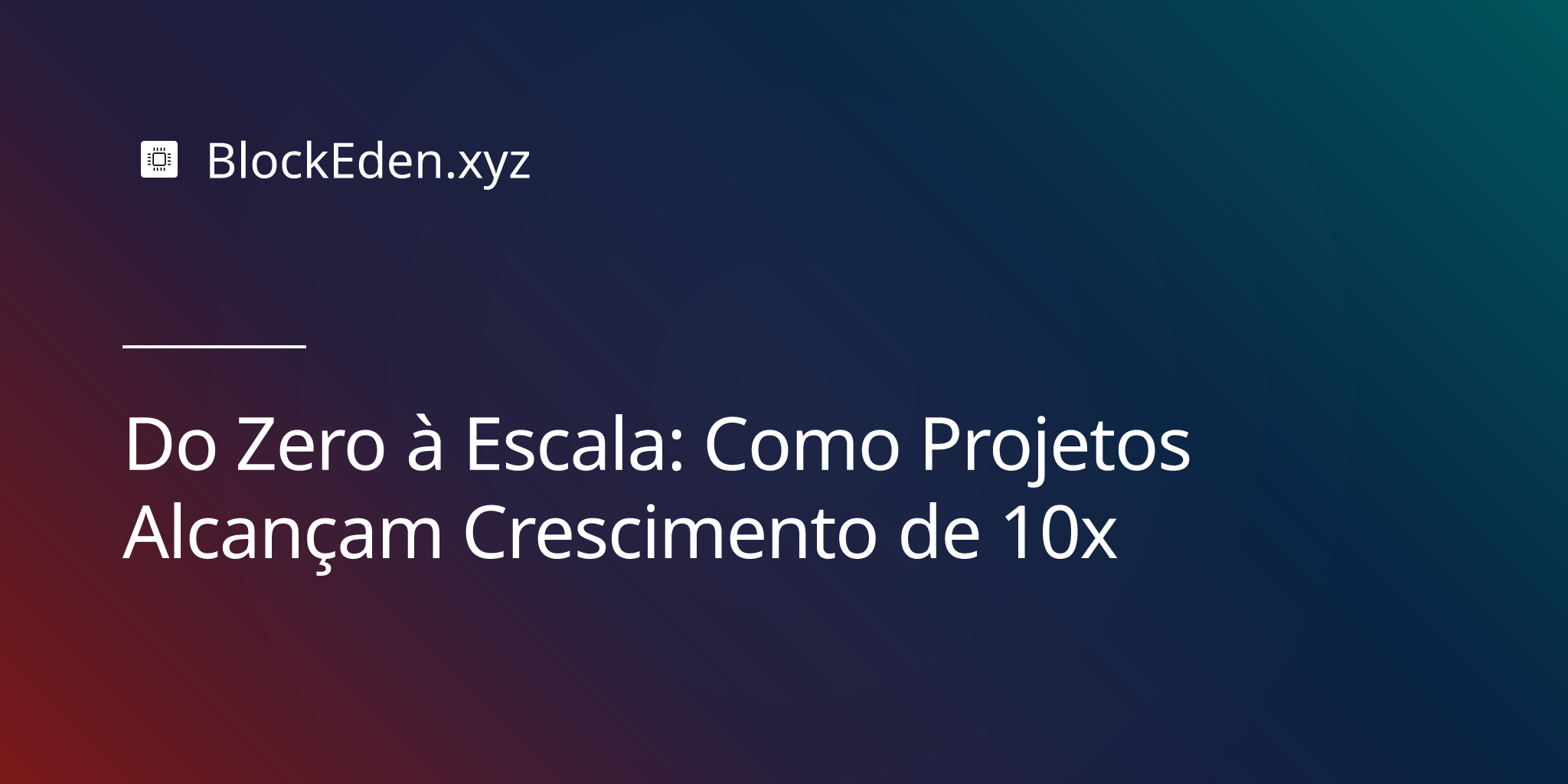 Do Zero à Escala: Como Projetos Alcançam Crescimento de 10x