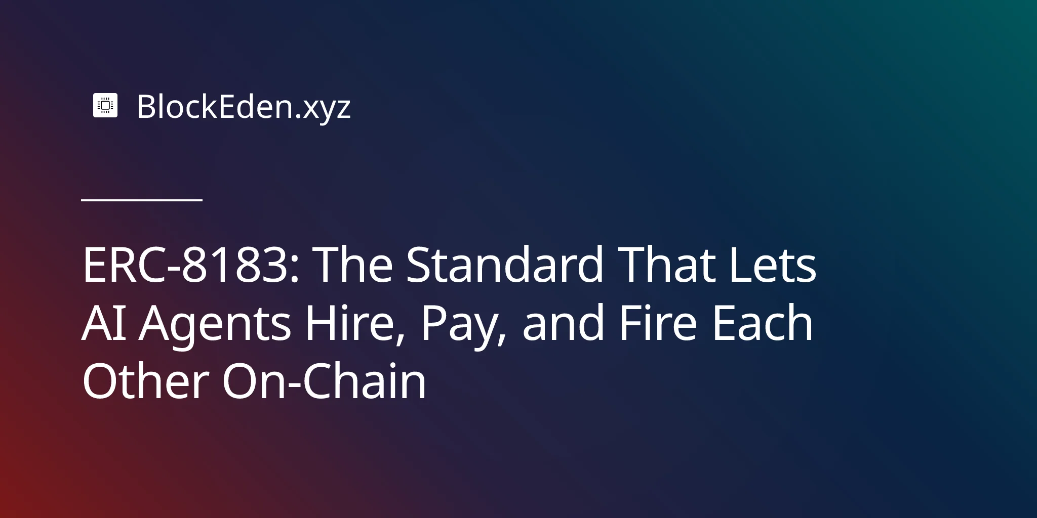 ERC-8183: The Standard That Lets AI Agents Hire, Pay, and Fire Each Other On-Chain