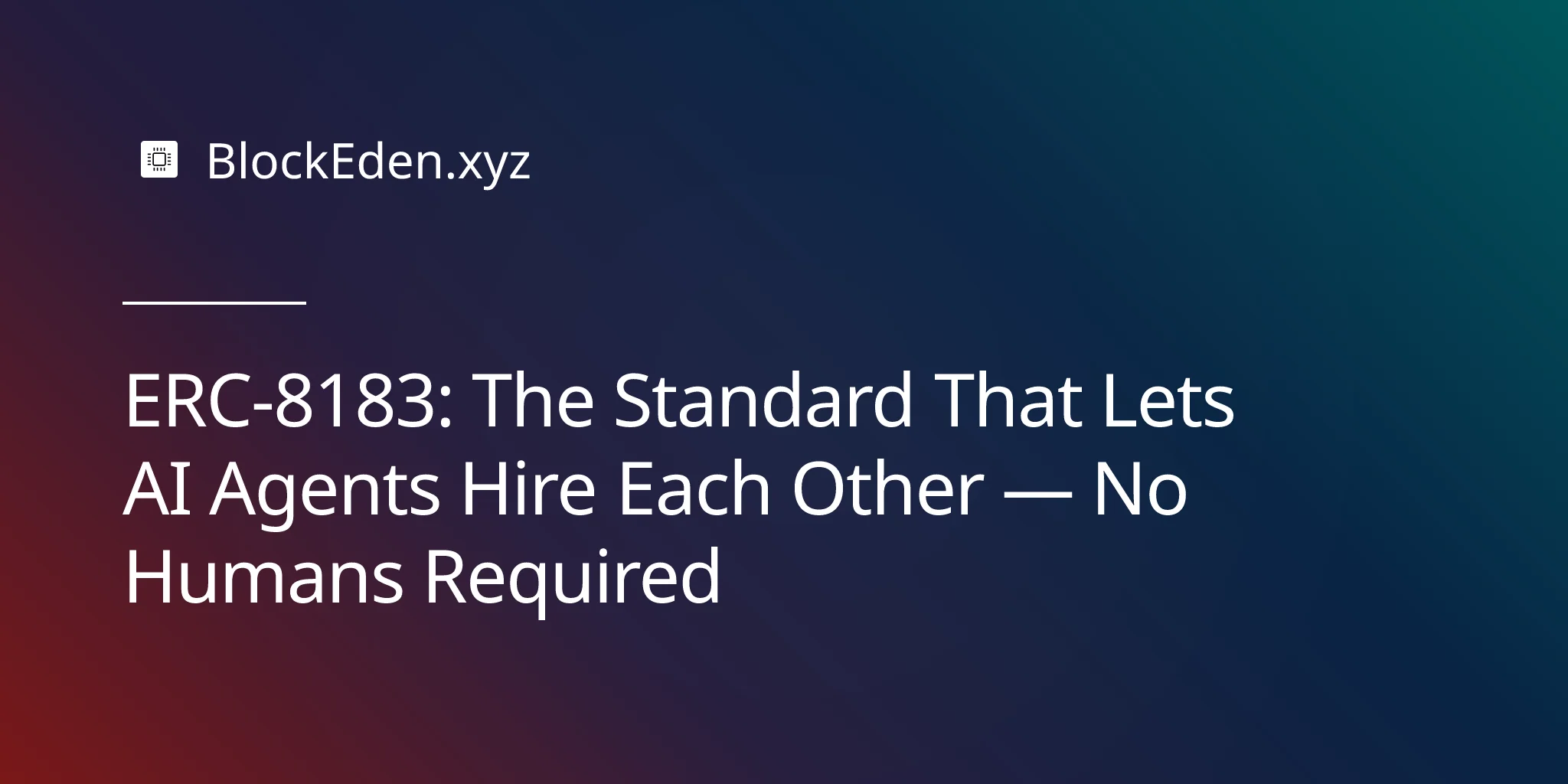 ERC-8183: The Standard That Lets AI Agents Hire Each Other — No Humans Required