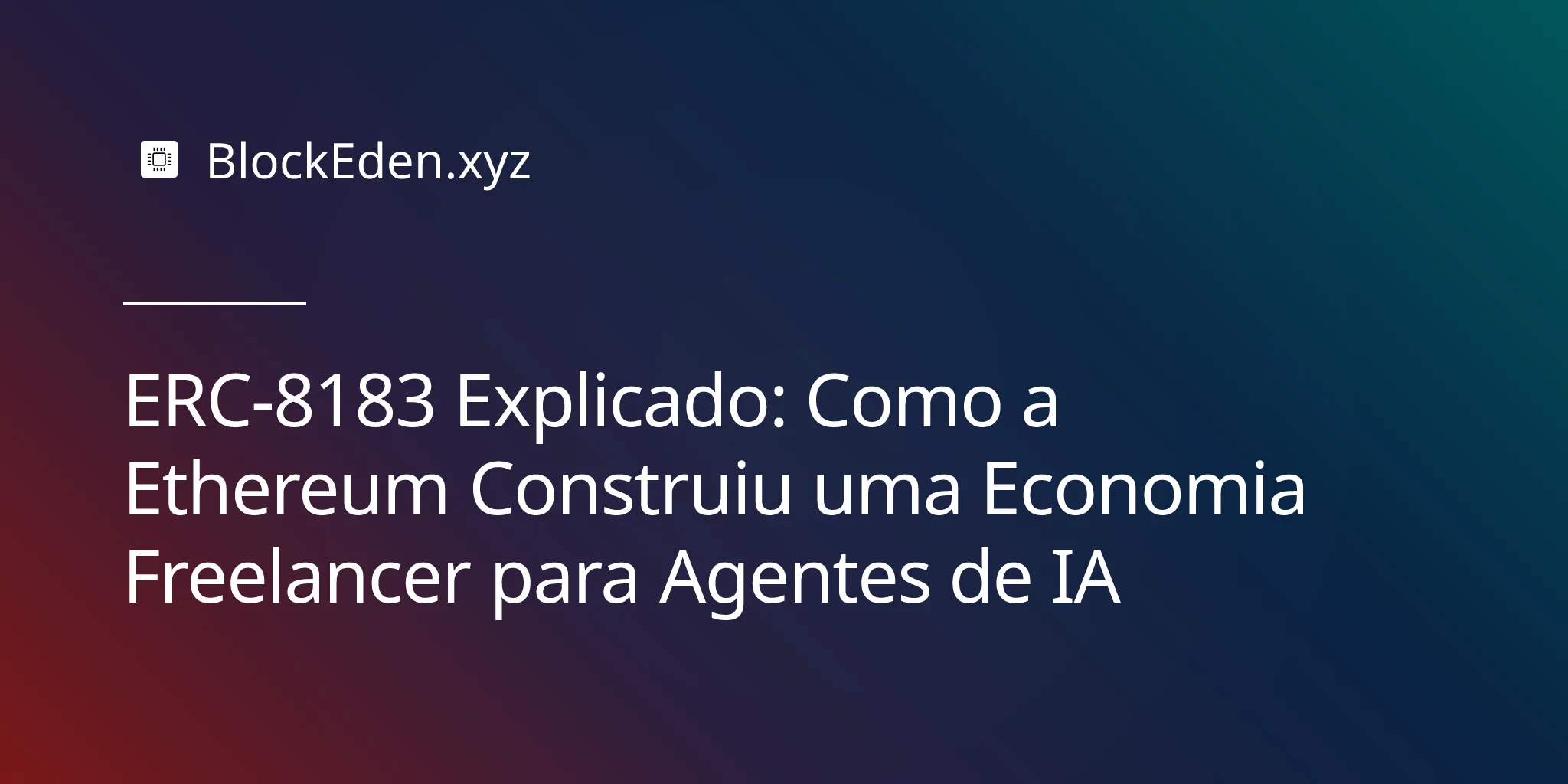 ERC-8183 Explicado: Como a Ethereum Construiu uma Economia Freelancer para Agentes de IA