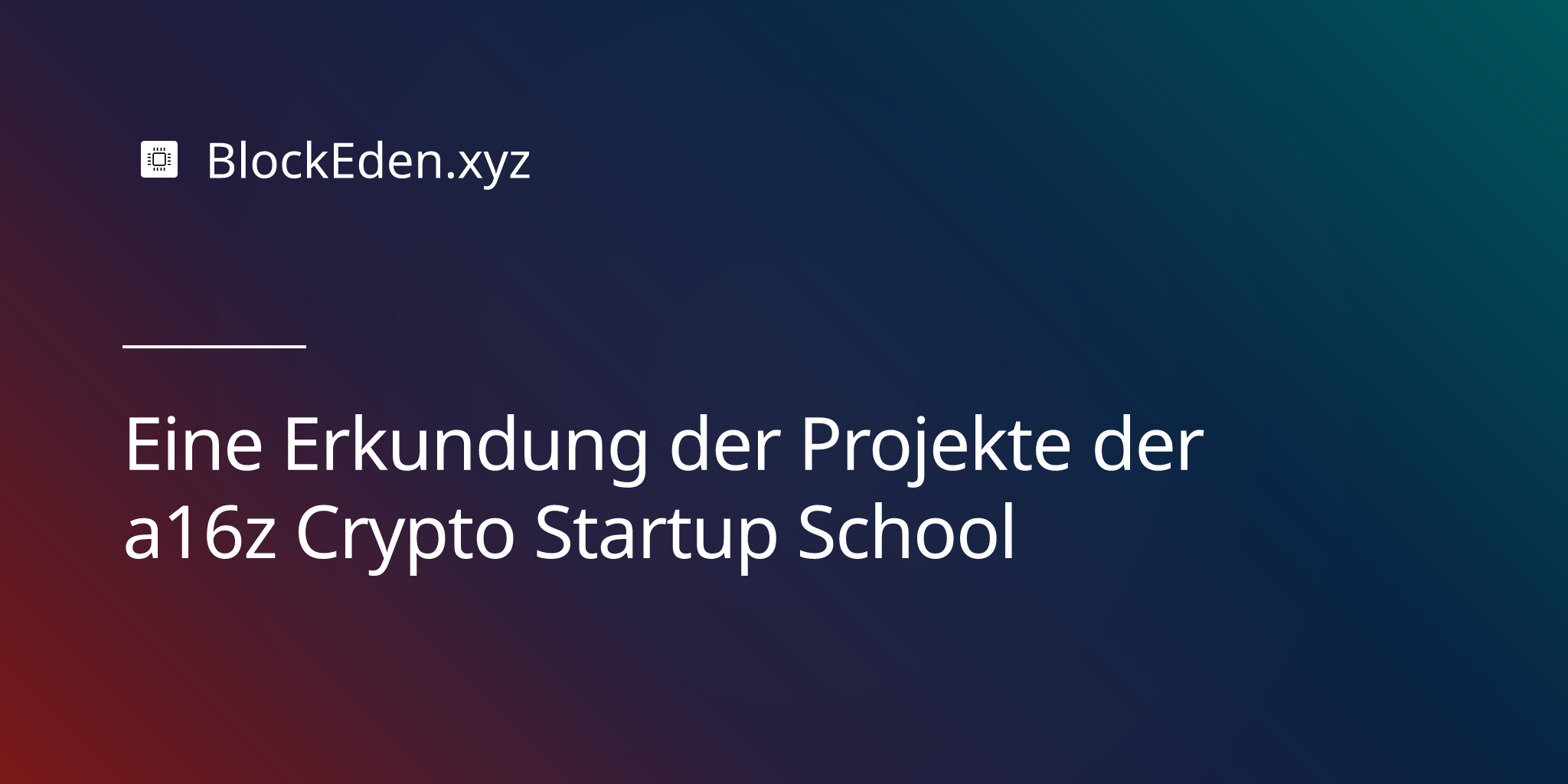 Eine Erkundung der Projekte der a16z Crypto Startup School