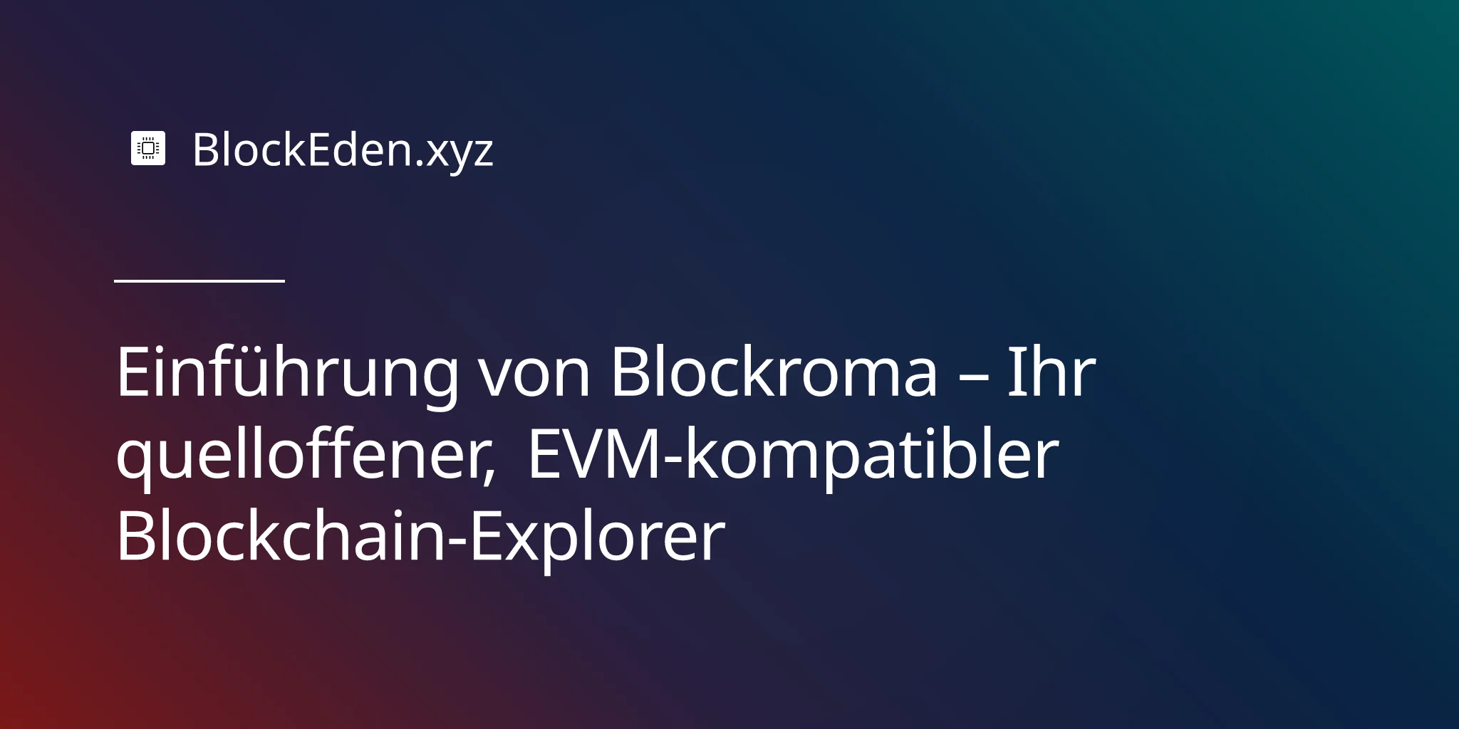 Einführung von Blockroma – Ihr quelloffener, EVM-kompatibler Blockchain-Explorer