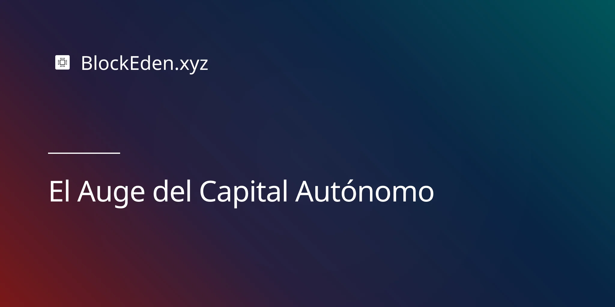 El Auge del Capital Autónomo