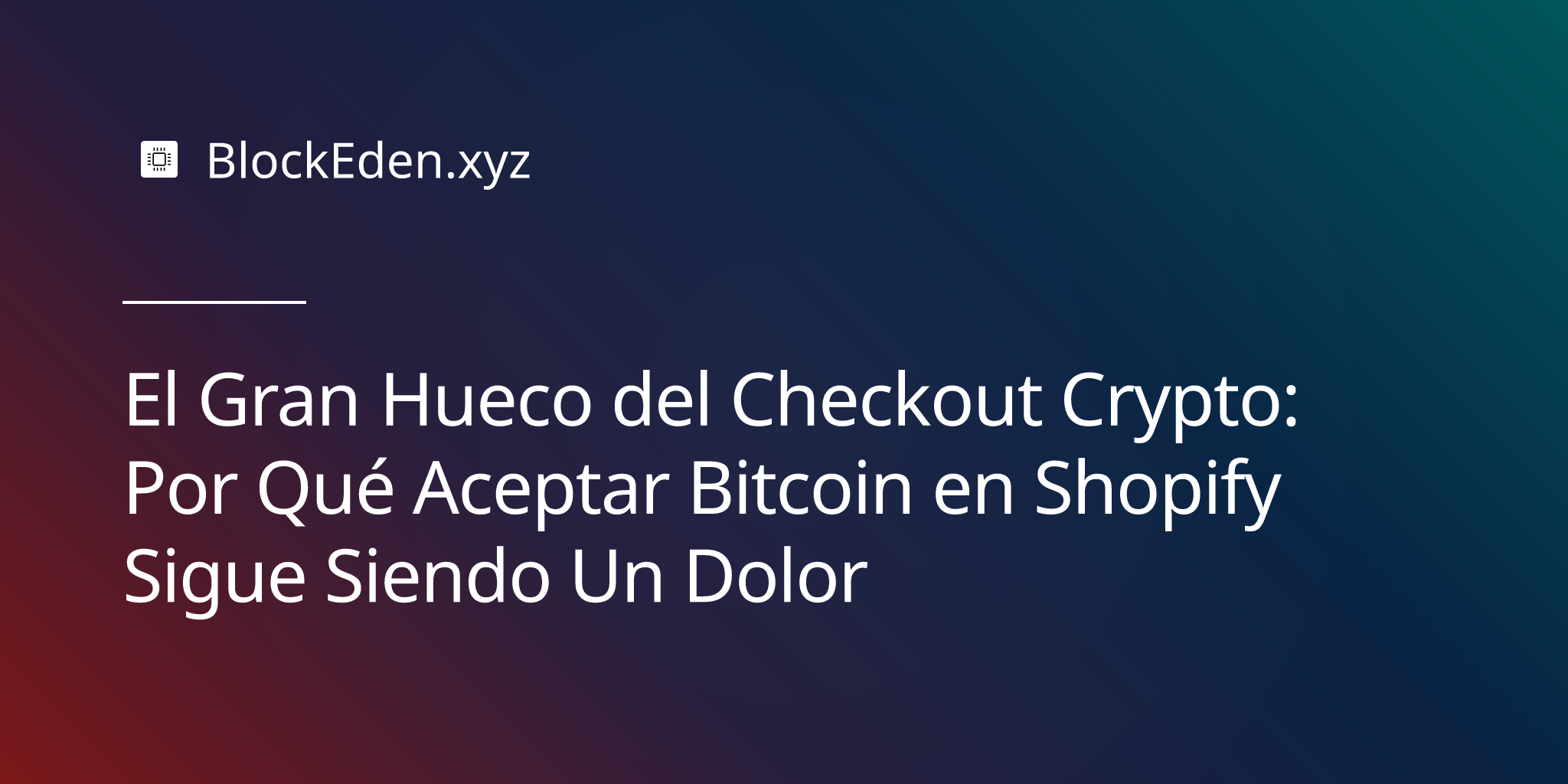 El Gran Hueco del Checkout Crypto: Por Qué Aceptar Bitcoin en Shopify Sigue Siendo Un Dolor