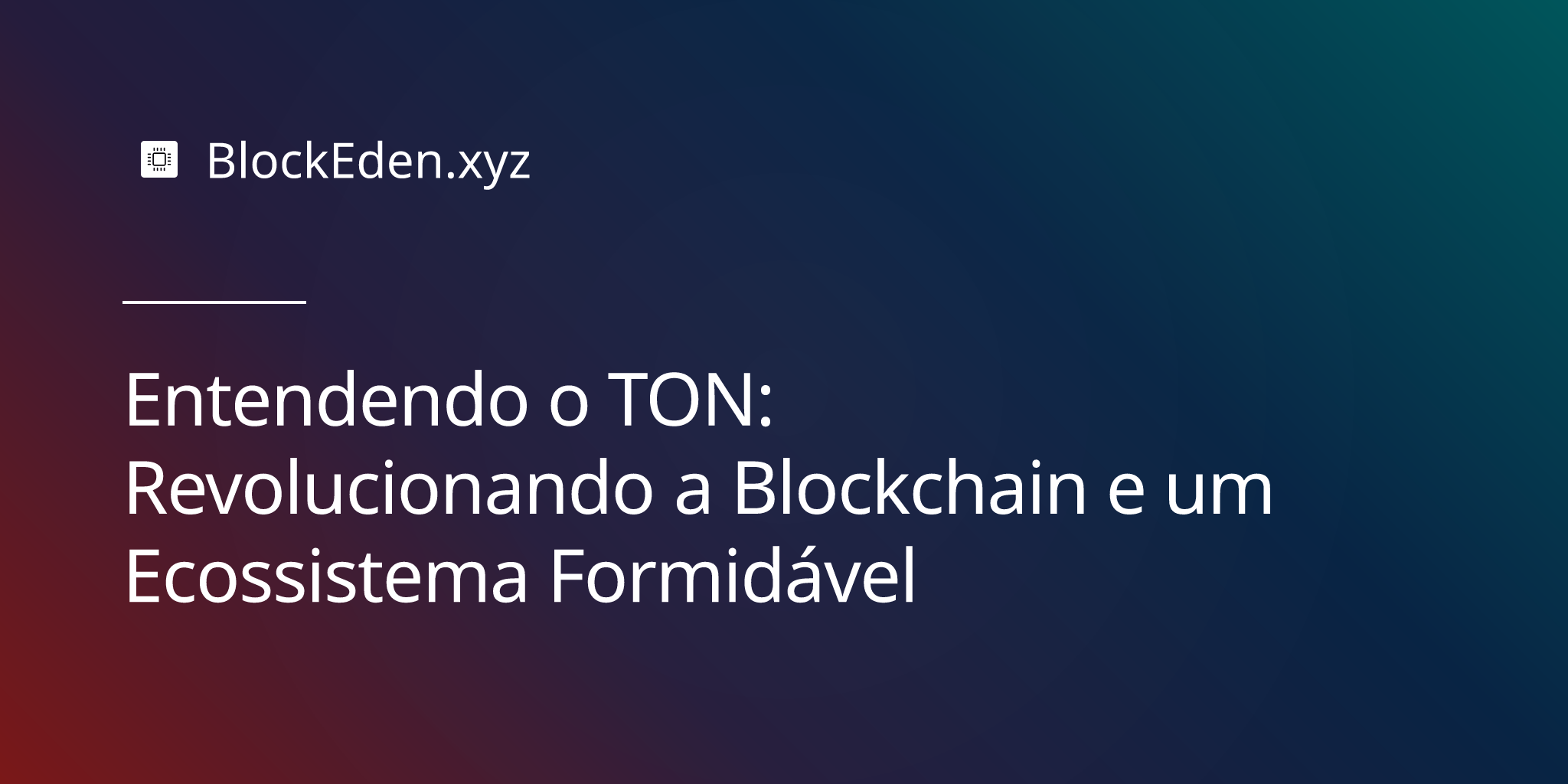 Entendendo o TON: Revolucionando a Blockchain e um Ecossistema Formidável